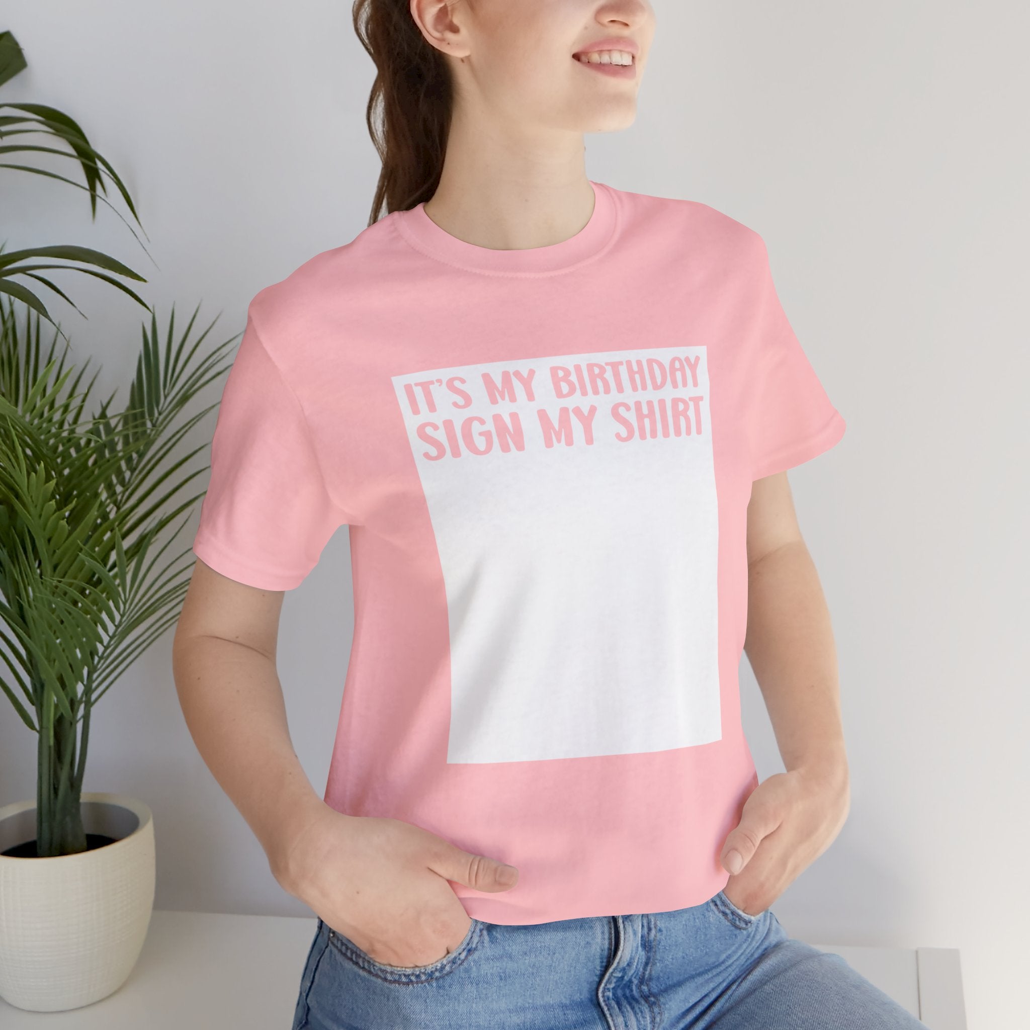 It's My Birthday Sign My Shirt Unisex Jersey Short Sleeve Tee 