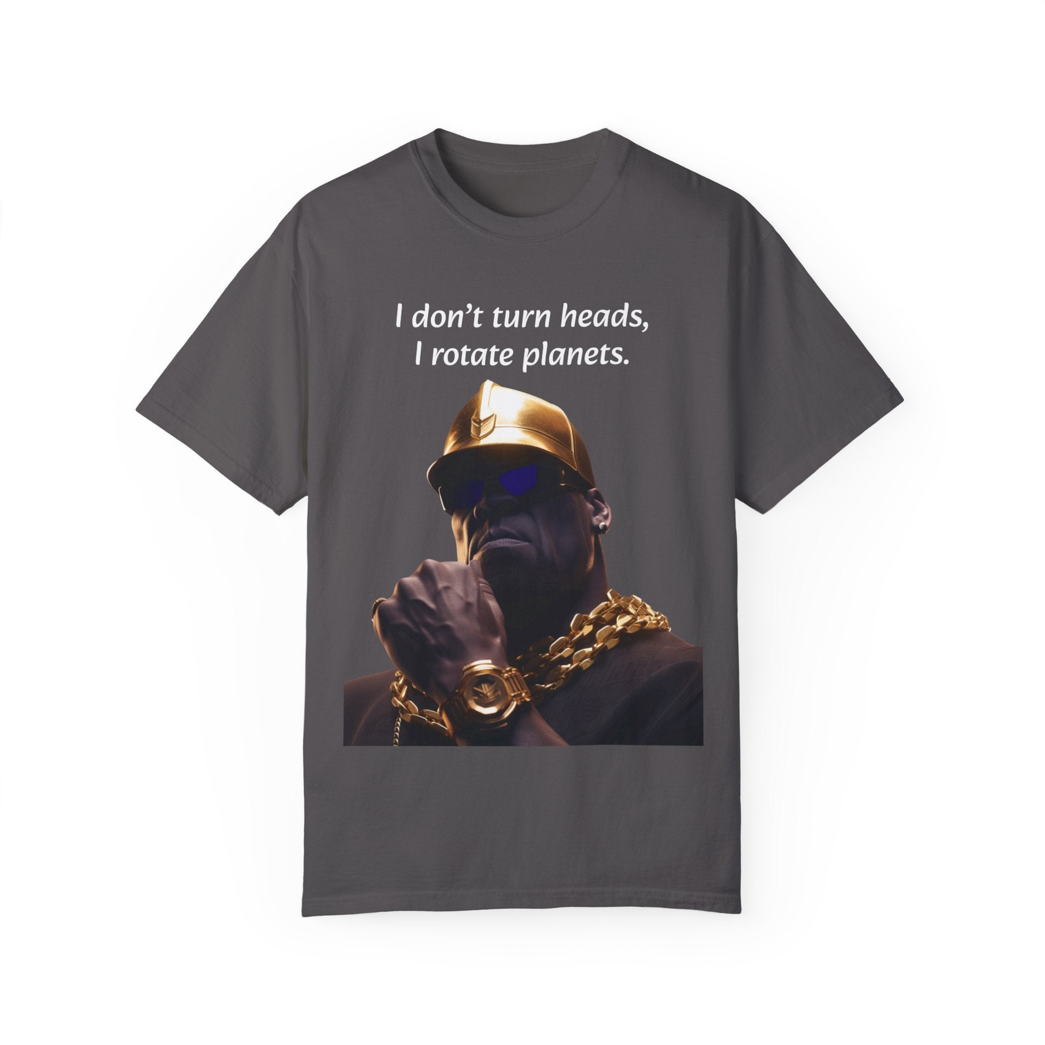 Lyrically Mad Titan T-Shirt: 'I Don't Turn Heads, I Rotate Planets' Hip Hop Unisex Garment-Dyed Tee - Cosmic Warlord Inspired Urban Wear