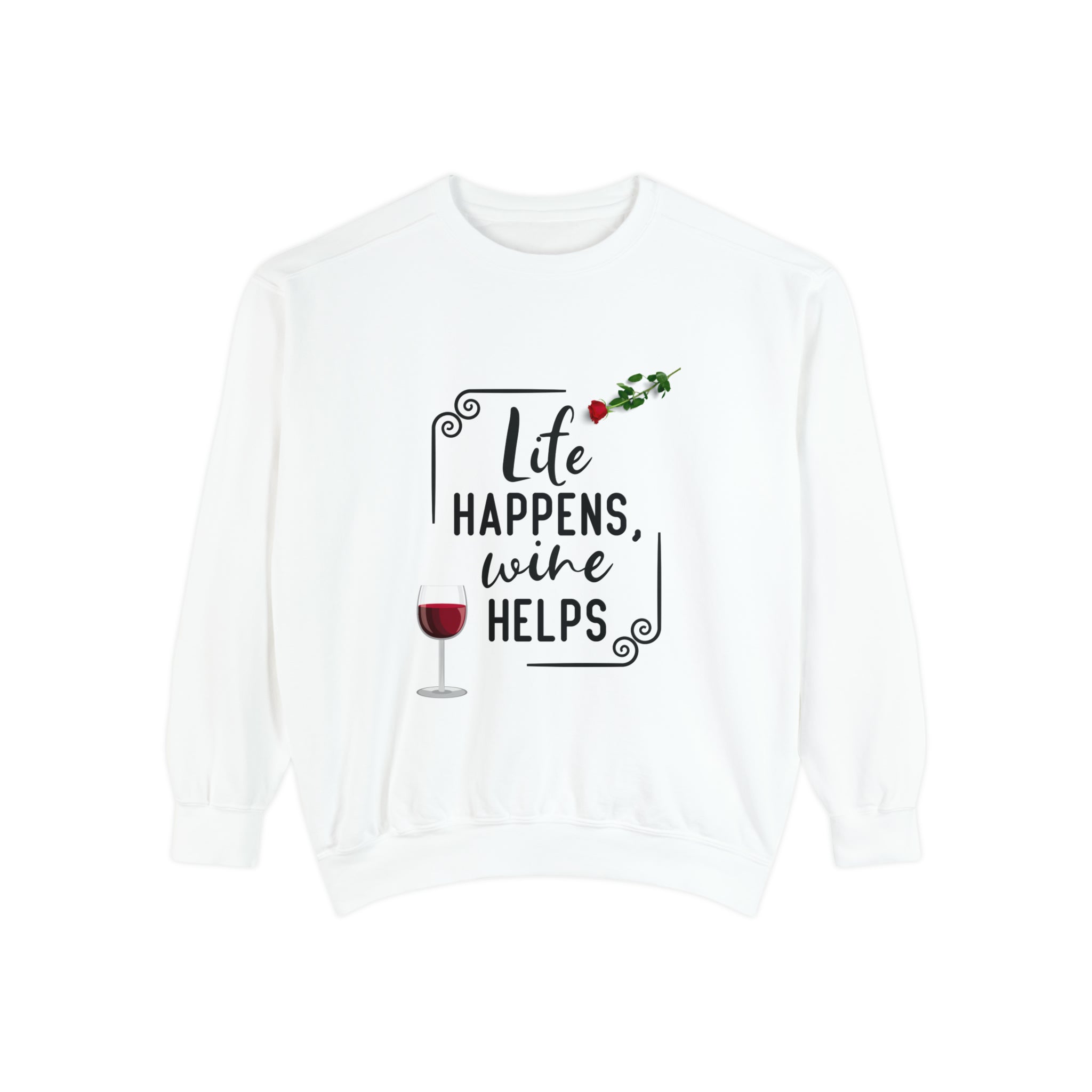 Women's Garment-Dyed Sweatshirt "Life Happens Wine Helps" Shirt for Wine Lovers