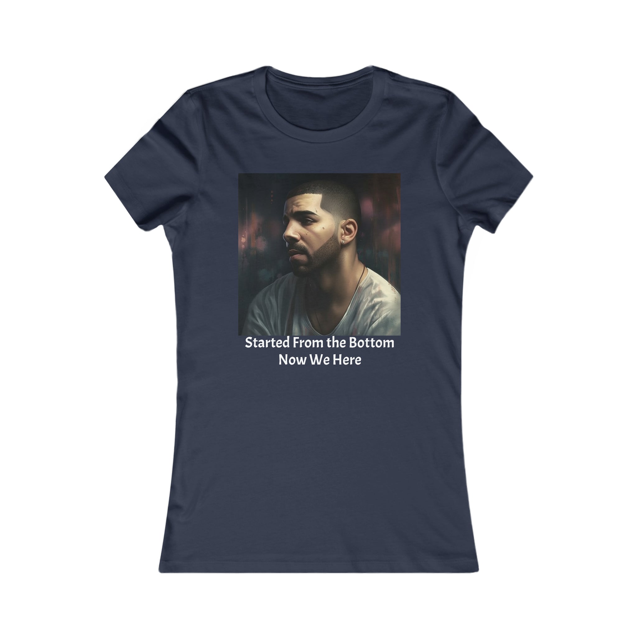 "Started from the Bottom Now We Here" Drizzy-Inspired Women's Favorite Tee - Empowering Lyric Tee for Aspiring Achievers