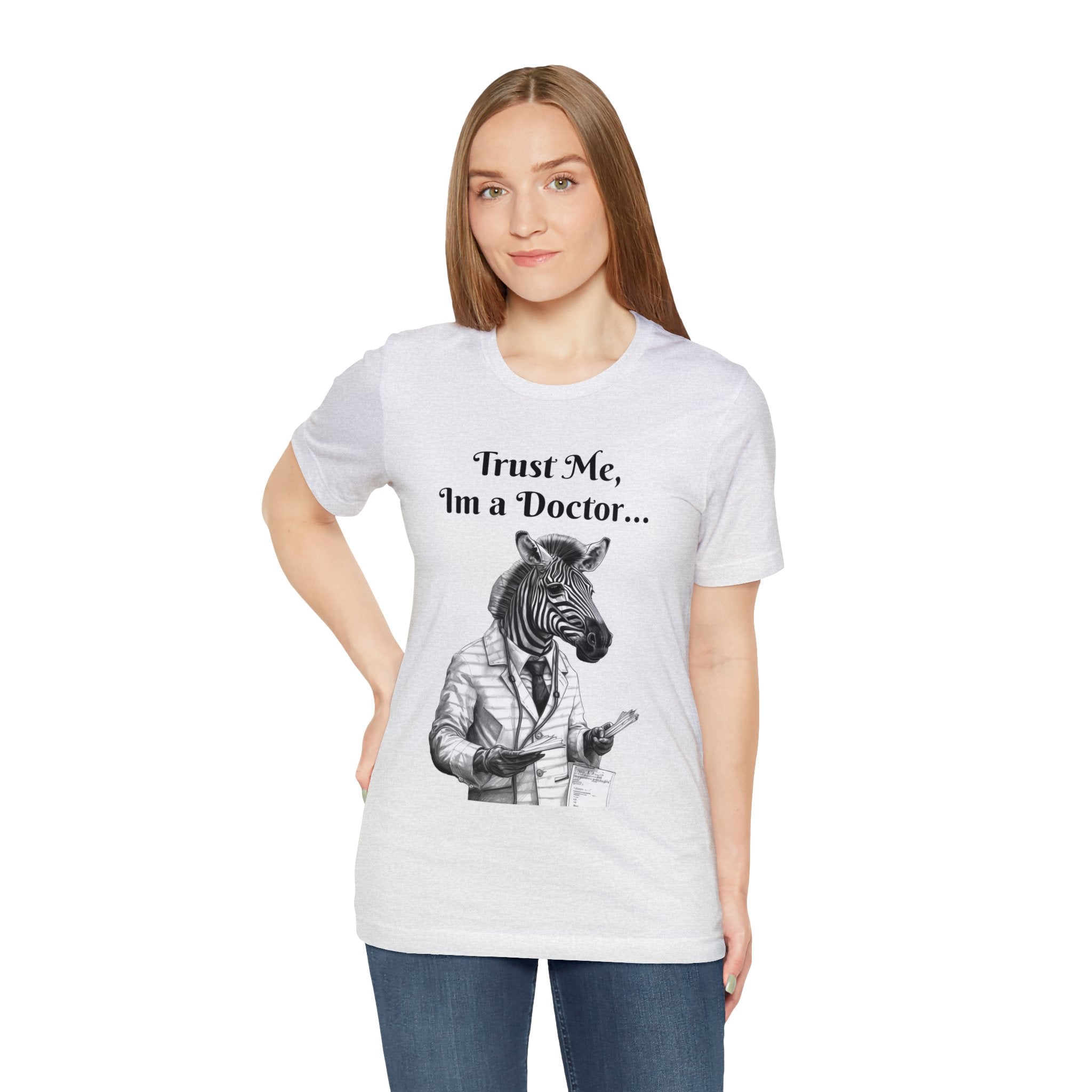 Perfect T-Shirt for Wear on Casual Fridays! "Trust me, I'm a Doctor..."Animal Lover Unisex Jersey Short Sleeve Tee - Quirky Medical Humor for Charismatic Medical Students and Medical Personnel Who Want to Make an Impression.