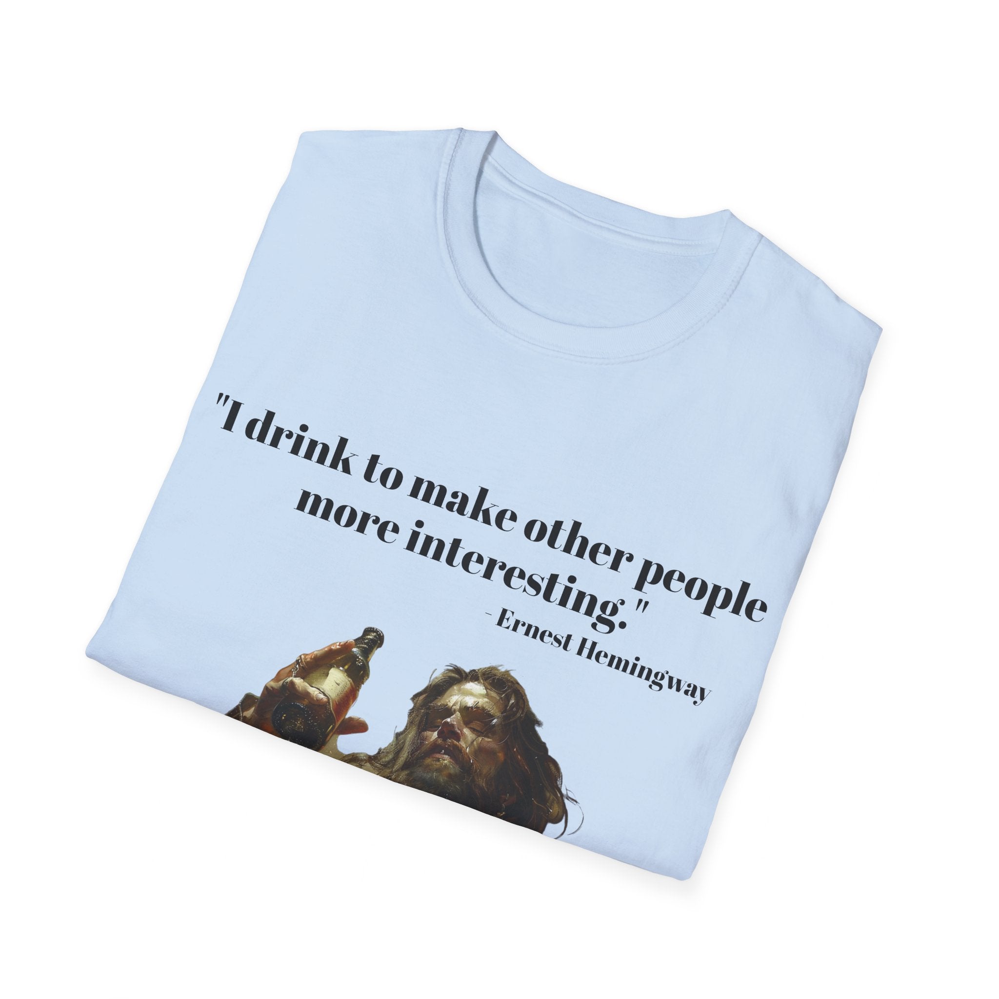 Witty Sips: 'I Drink to Make Other People More Interesting' - Ernest Hemingway Quote Unisex Softstyle T-Shirt