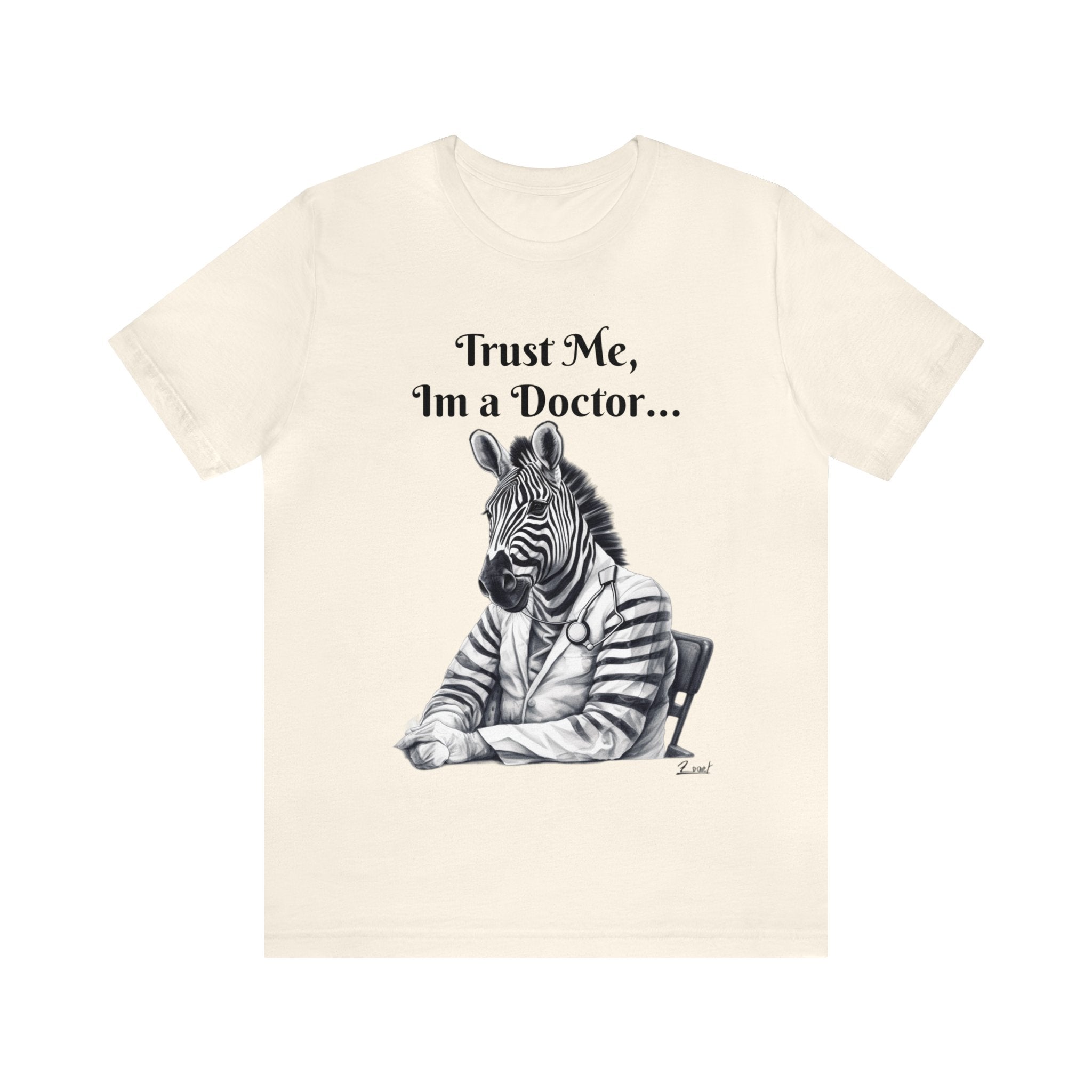 Perfect for the Medical Office Staff with a Sense of Humor. "Trust me, I'm a Doctor..." Animal Lover Unisex Jersey Short Sleeve Tee - Show Your Wild Side with Medical Flair