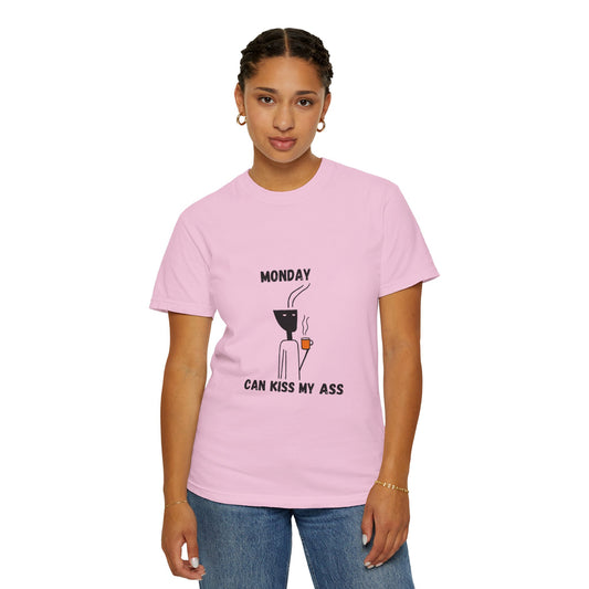 Monday Can Kiss My Ass - Funny Women's Garment-Dyed T-Shirt for Everyday Comfort and Style