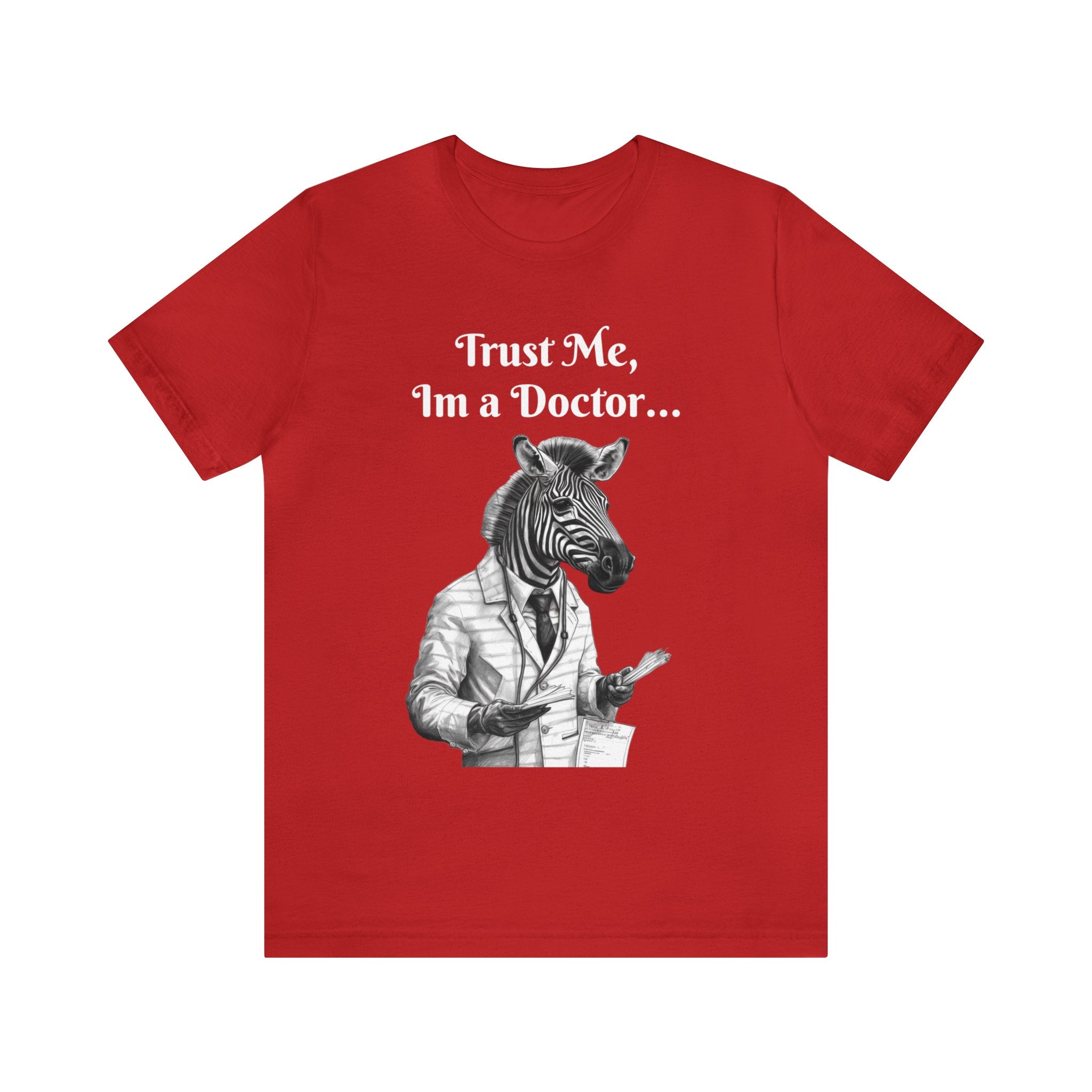 Perfect T-Shirt for Wear on Casual Fridays! "Trust me, I'm a Doctor..."Animal Lover Unisex Jersey Short Sleeve Tee - Quirky Medical Humor for Charismatic Medical Students and Medical Personnel Who Want to Make an Impression.