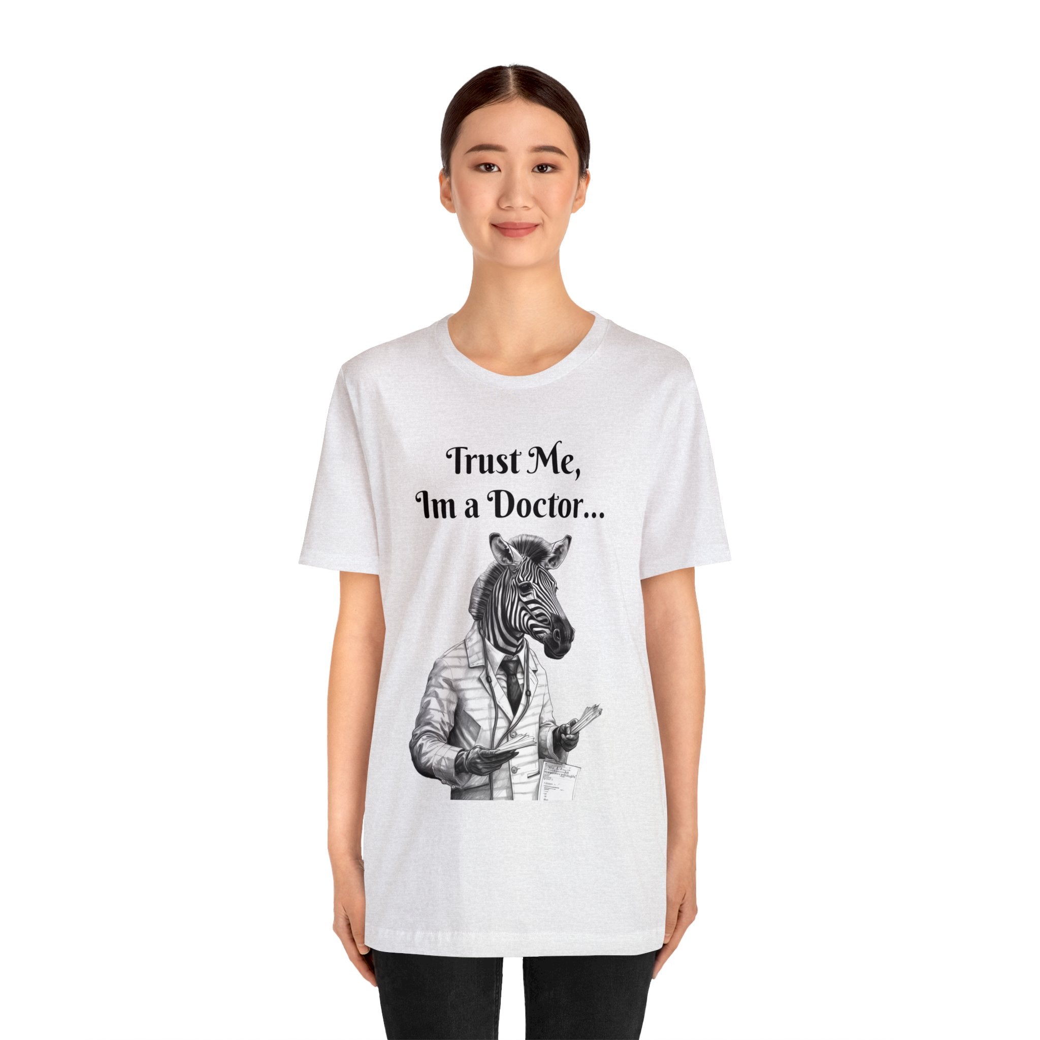 Perfect T-Shirt for Wear on Casual Fridays! "Trust me, I'm a Doctor..."Animal Lover Unisex Jersey Short Sleeve Tee - Quirky Medical Humor for Charismatic Medical Students and Medical Personnel Who Want to Make an Impression.