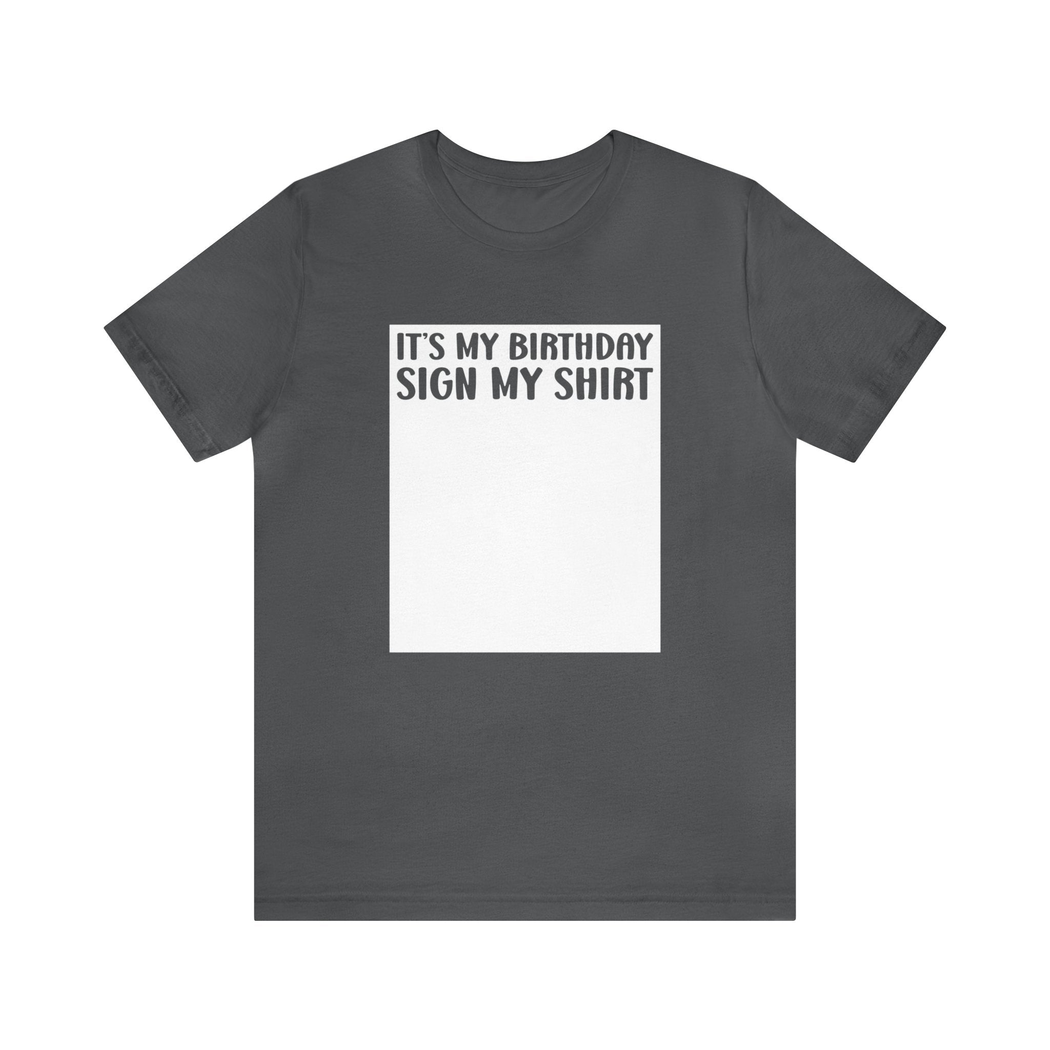 It's My Birthday Sign My Shirt Unisex Jersey Short Sleeve Tee - The Ultimate Birthday Party Keepsake Tee for Memorable Celebrations