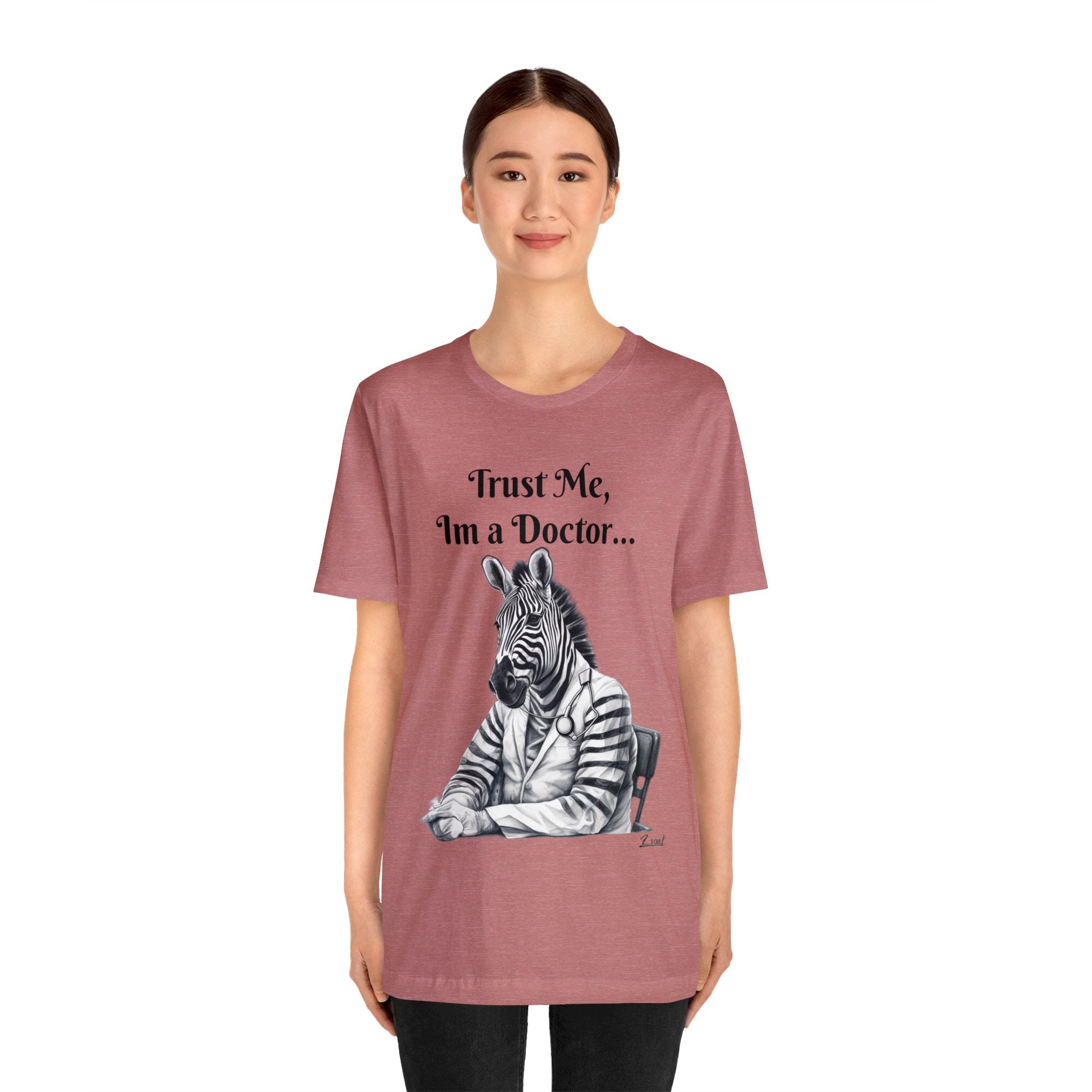 Perfect for the Medical Office Staff with a Sense of Humor. "Trust me, I'm a Doctor..." Animal Lover Unisex Jersey Short Sleeve Tee - Show Your Wild Side with Medical Flair