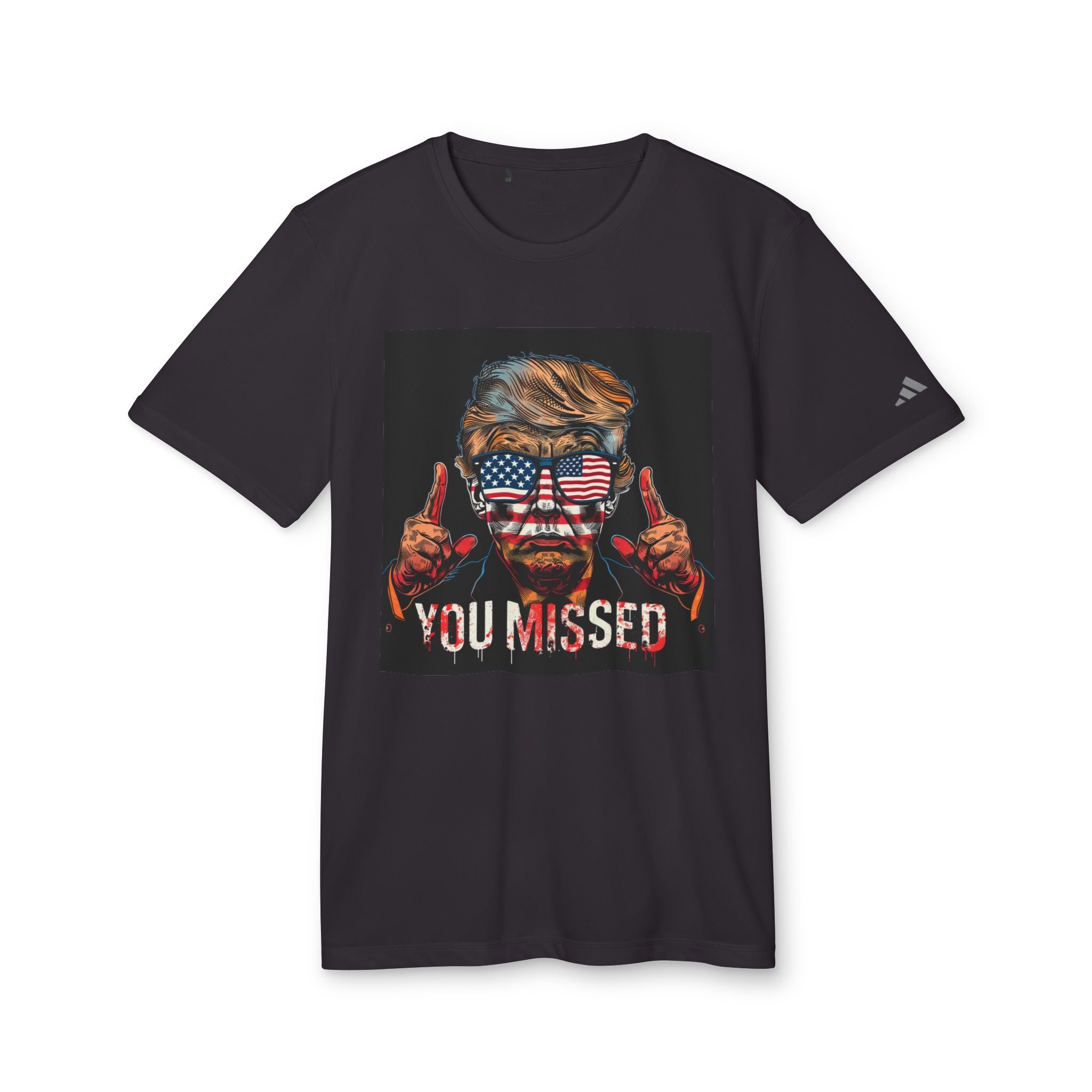 Defiant Declaration: 'You Missed' MAGA Politician Proclamation adidas® Unisex Sport T-Shirt - Bold Statements in Style