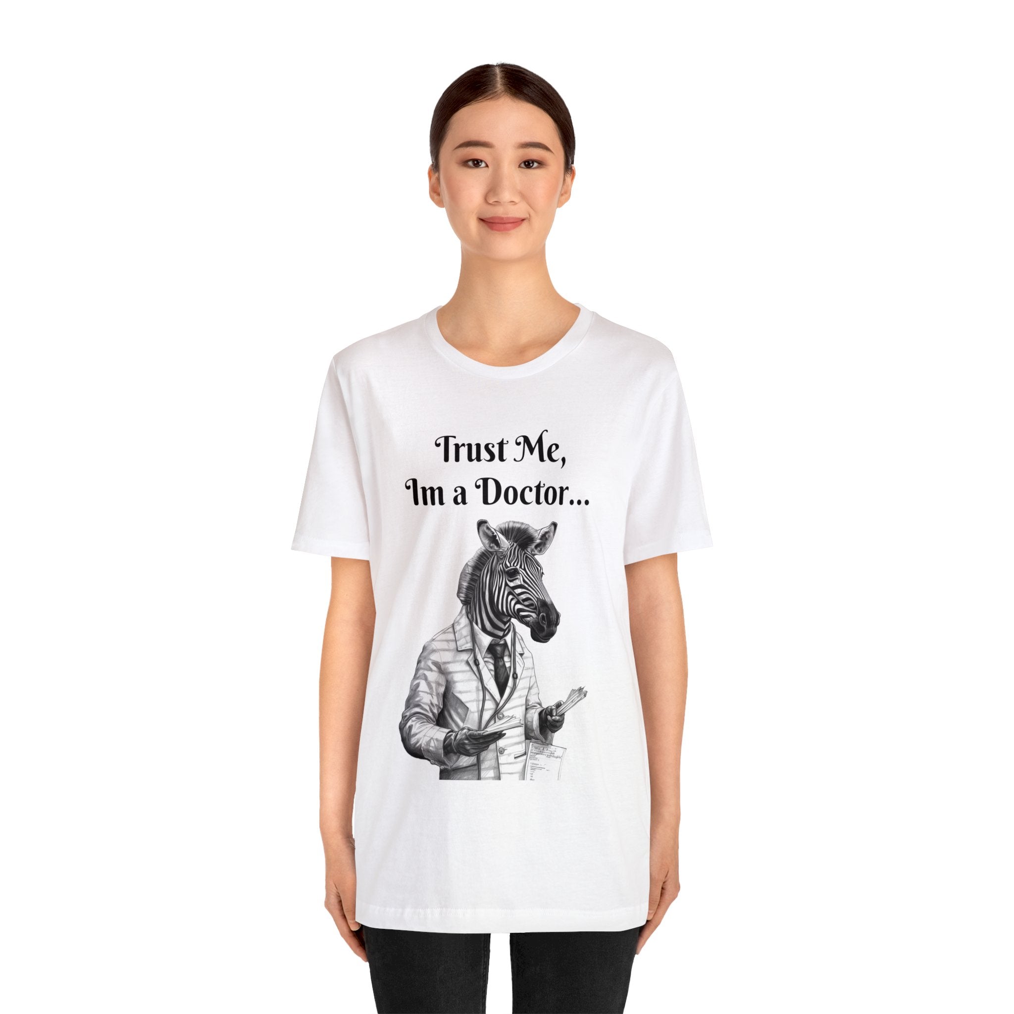 Perfect T-Shirt for Wear on Casual Fridays! "Trust me, I'm a Doctor..."Animal Lover Unisex Jersey Short Sleeve Tee - Quirky Medical Humor for Charismatic Medical Students and Medical Personnel Who Want to Make an Impression.