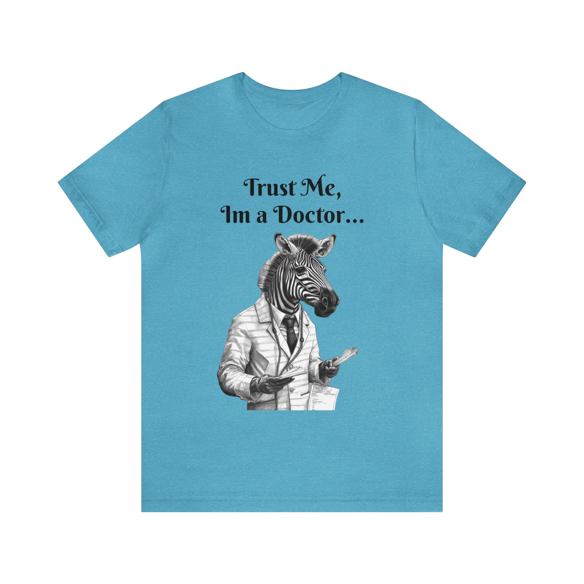 Perfect T-Shirt for Wear on Casual Fridays! "Trust me, I'm a Doctor..."Animal Lover Unisex Jersey Short Sleeve Tee - Quirky Medical Humor for Charismatic Medical Students and Medical Personnel Who Want to Make an Impression.