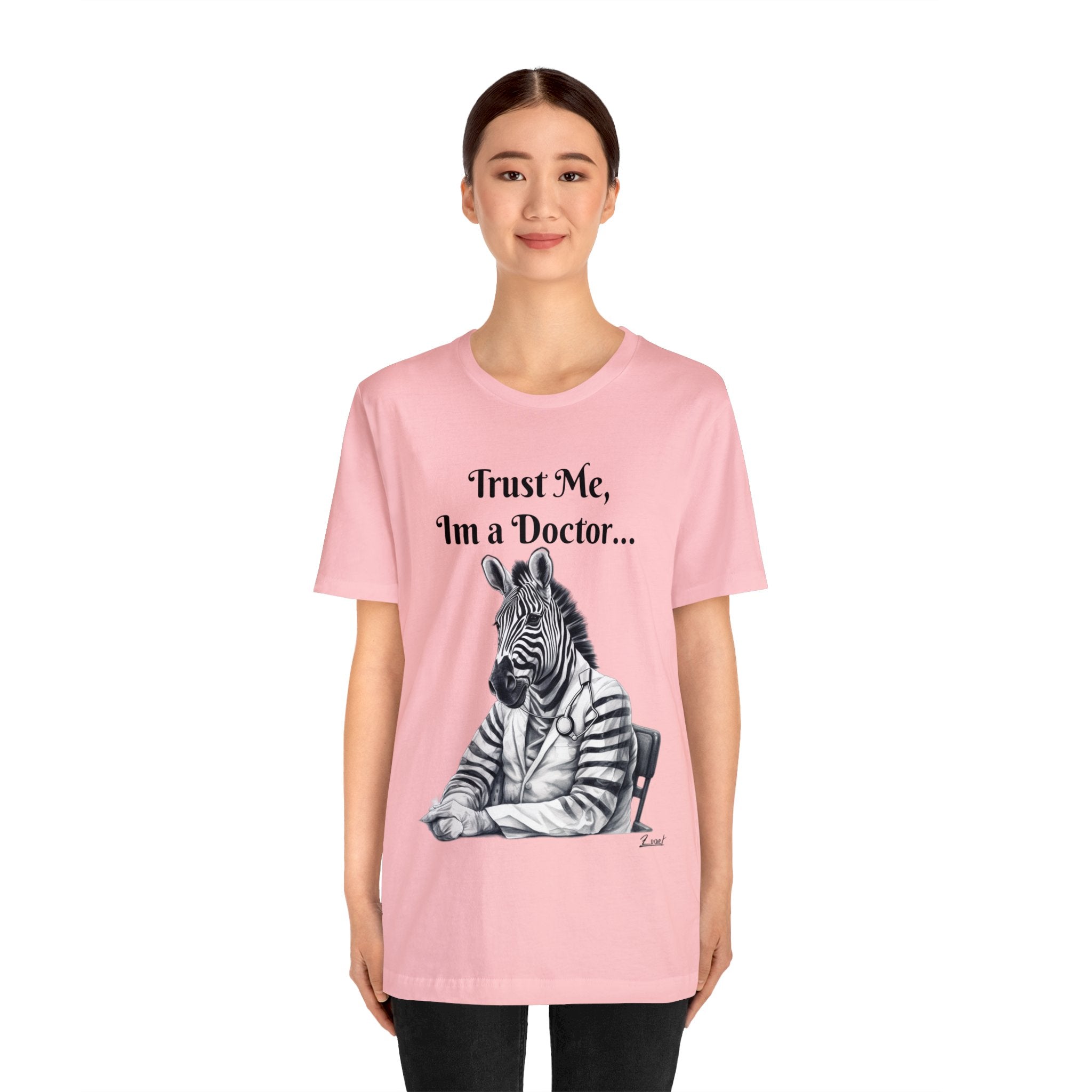 Perfect for the Medical Office Staff with a Sense of Humor. "Trust me, I'm a Doctor..." Animal Lover Unisex Jersey Short Sleeve Tee - Show Your Wild Side with Medical Flair