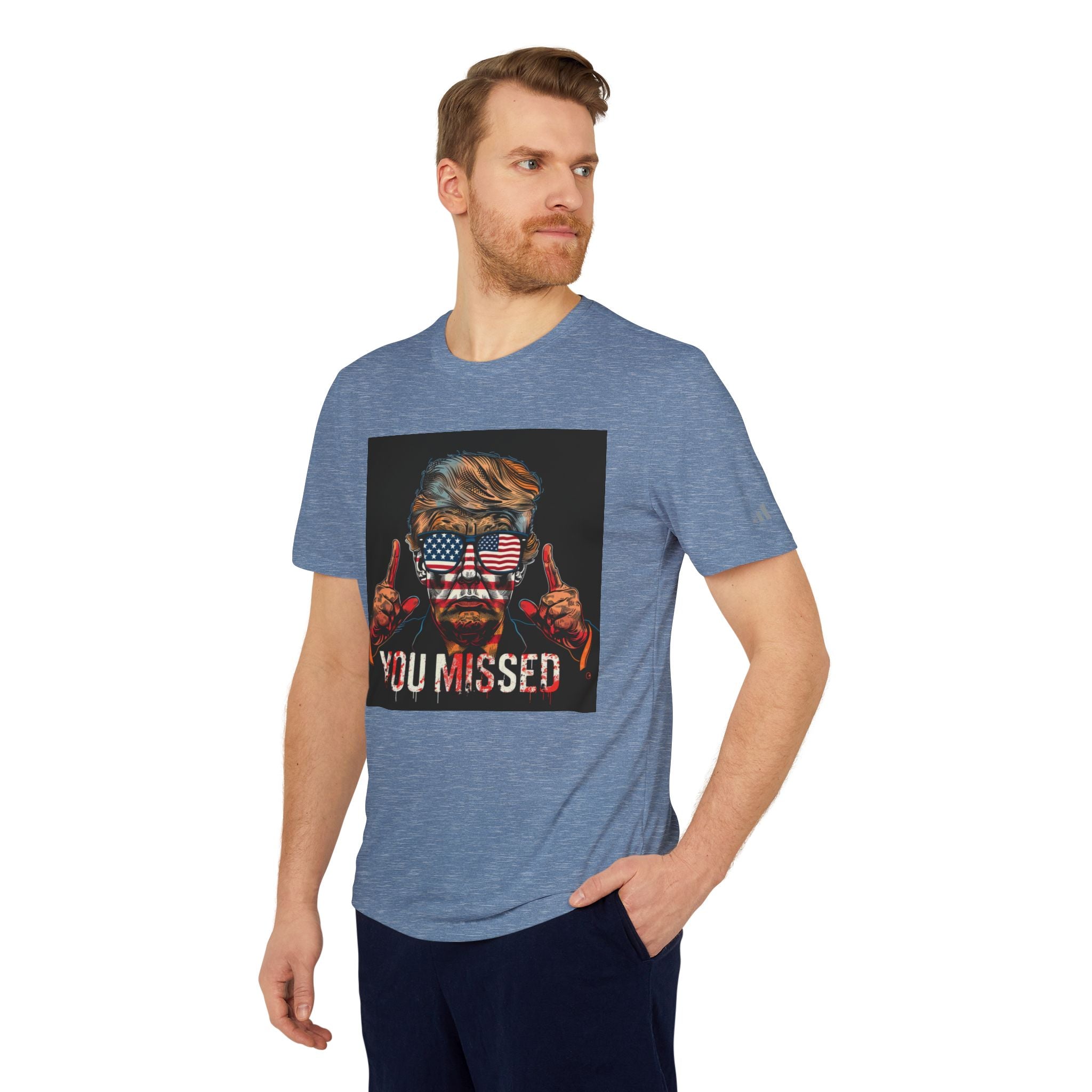 Defiant Declaration: 'You Missed' MAGA Politician Proclamation adidas® Unisex Sport T-Shirt - Bold Statements in Style