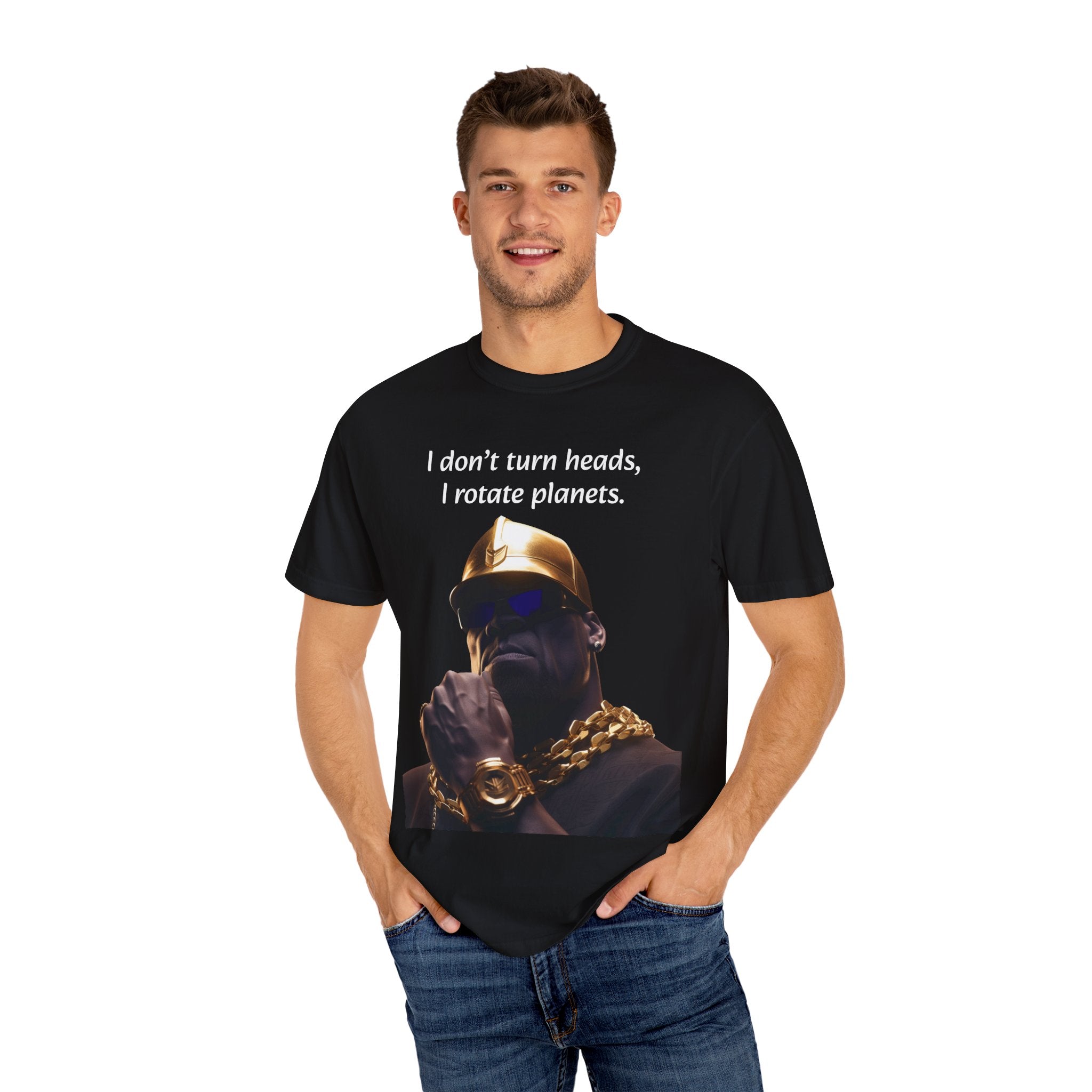 Lyrically Mad Titan T-Shirt: 'I Don't Turn Heads, I Rotate Planets' Hip Hop Unisex Garment-Dyed Tee - Cosmic Warlord Inspired Urban Wear