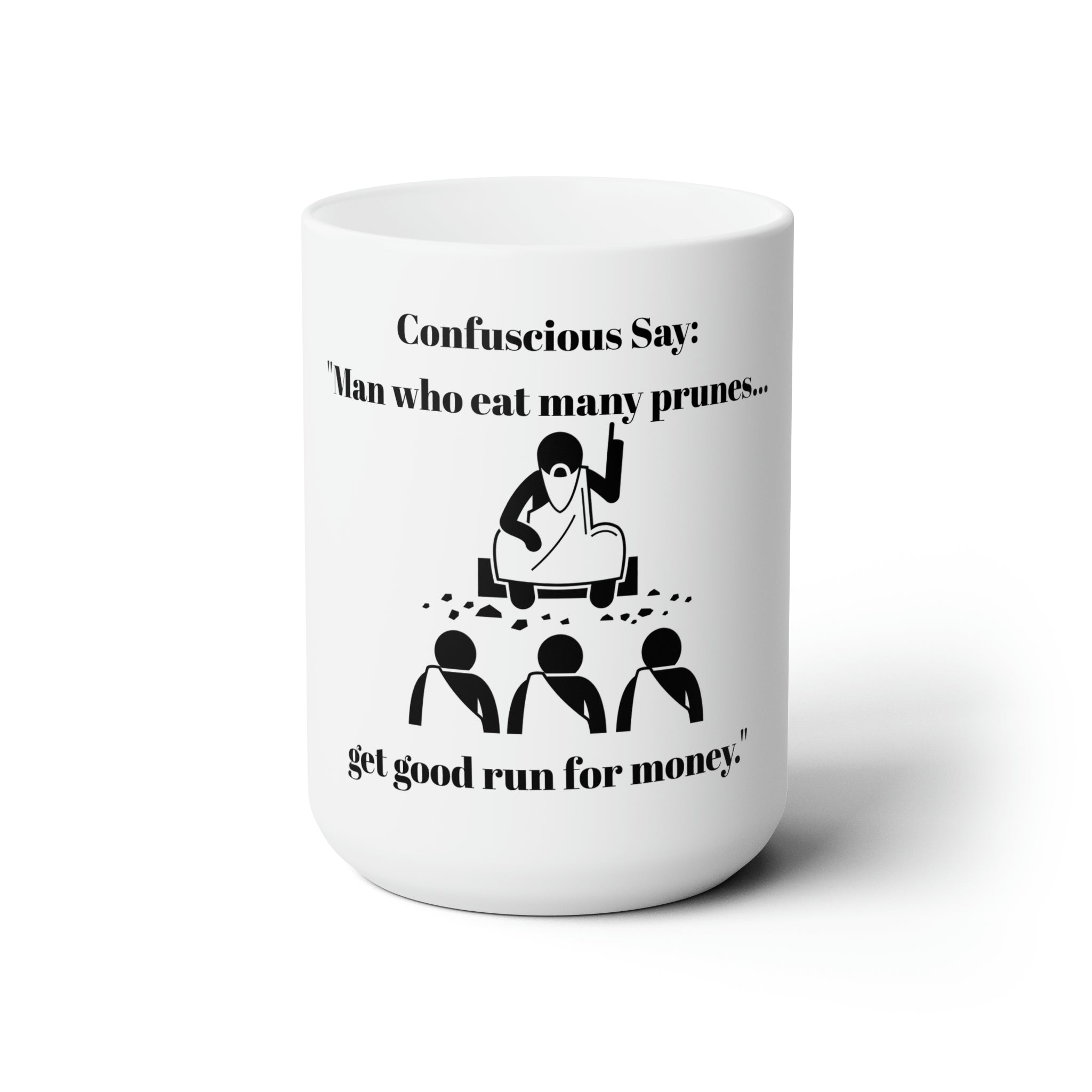 Ceramic Mug 15oz with Unique Funny Confucius Saying - Hilarious Office Gag Gift - Ideal for Coffee Lovers, Tea Drinkers, and Philosophers