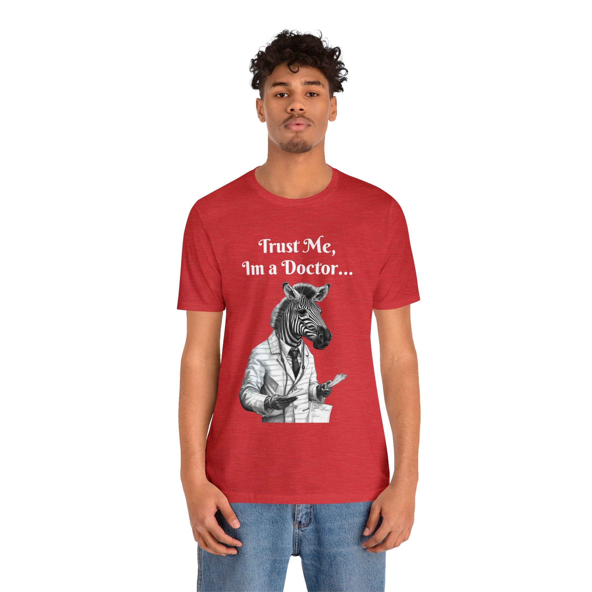 Perfect T-Shirt for Wear on Casual Fridays! "Trust me, I'm a Doctor..."Animal Lover Unisex Jersey Short Sleeve Tee - Quirky Medical Humor for Charismatic Medical Students and Medical Personnel Who Want to Make an Impression.