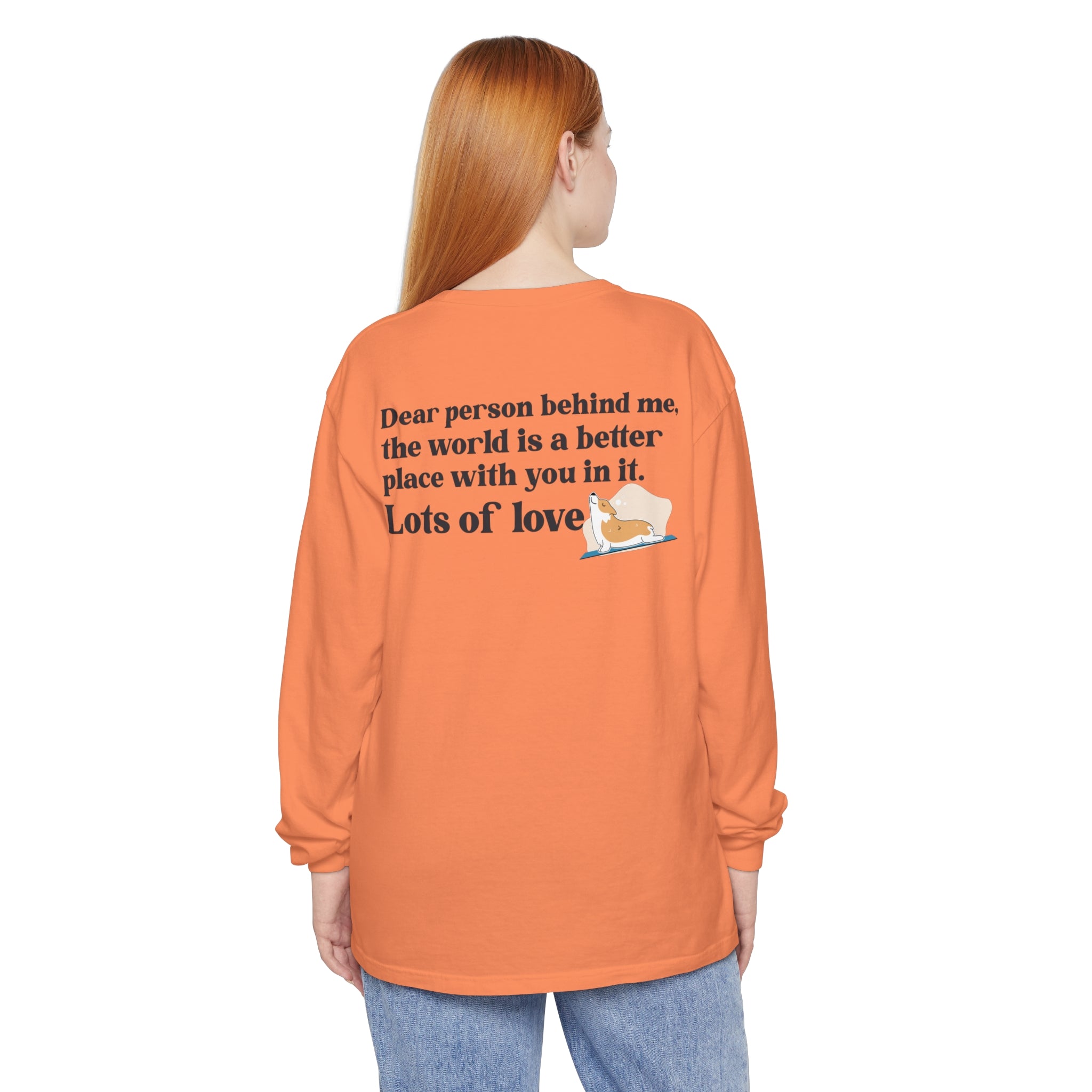 Positivity and Gratitude 'Dear Person Behind Me...Lots of Love' Unisex Garment-Dyed Long Sleeve T-Shirt: A Message of Kindness and Warmth