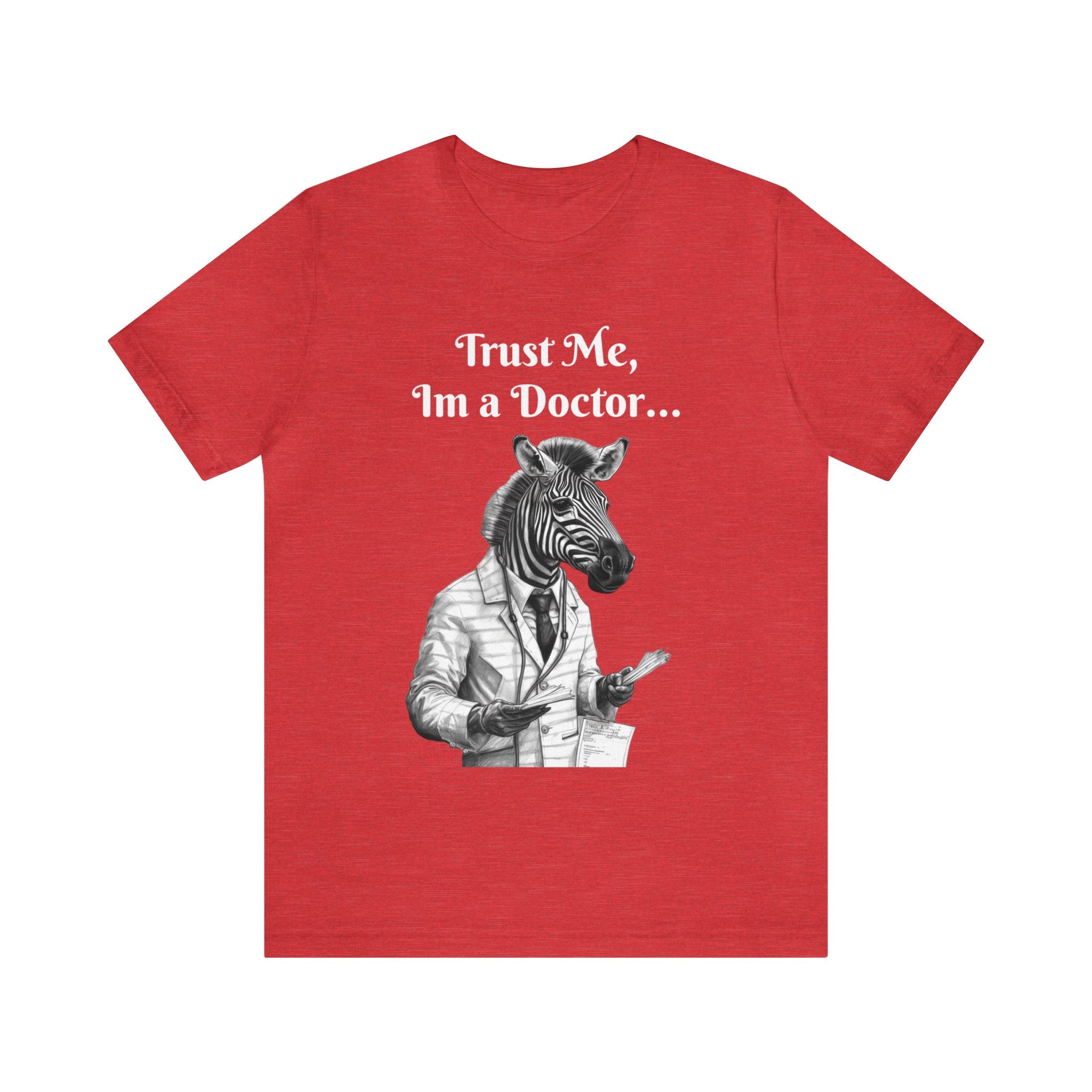 Perfect T-Shirt for Wear on Casual Fridays! "Trust me, I'm a Doctor..."Animal Lover Unisex Jersey Short Sleeve Tee - Quirky Medical Humor for Charismatic Medical Students and Medical Personnel Who Want to Make an Impression.