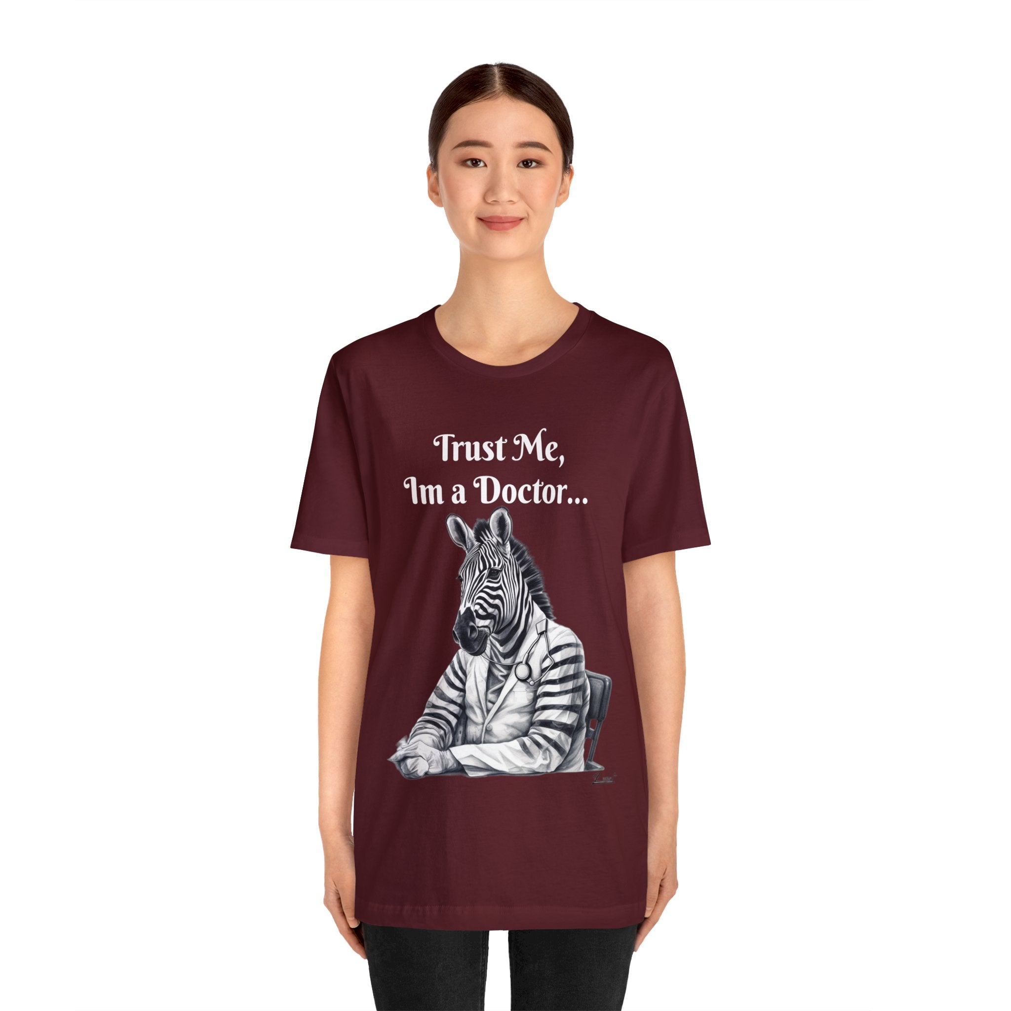 Perfect for the Medical Office Staff with a Sense of Humor. "Trust me, I'm a Doctor..." Animal Lover Unisex Jersey Short Sleeve Tee - Show Your Wild Side with Medical Flair