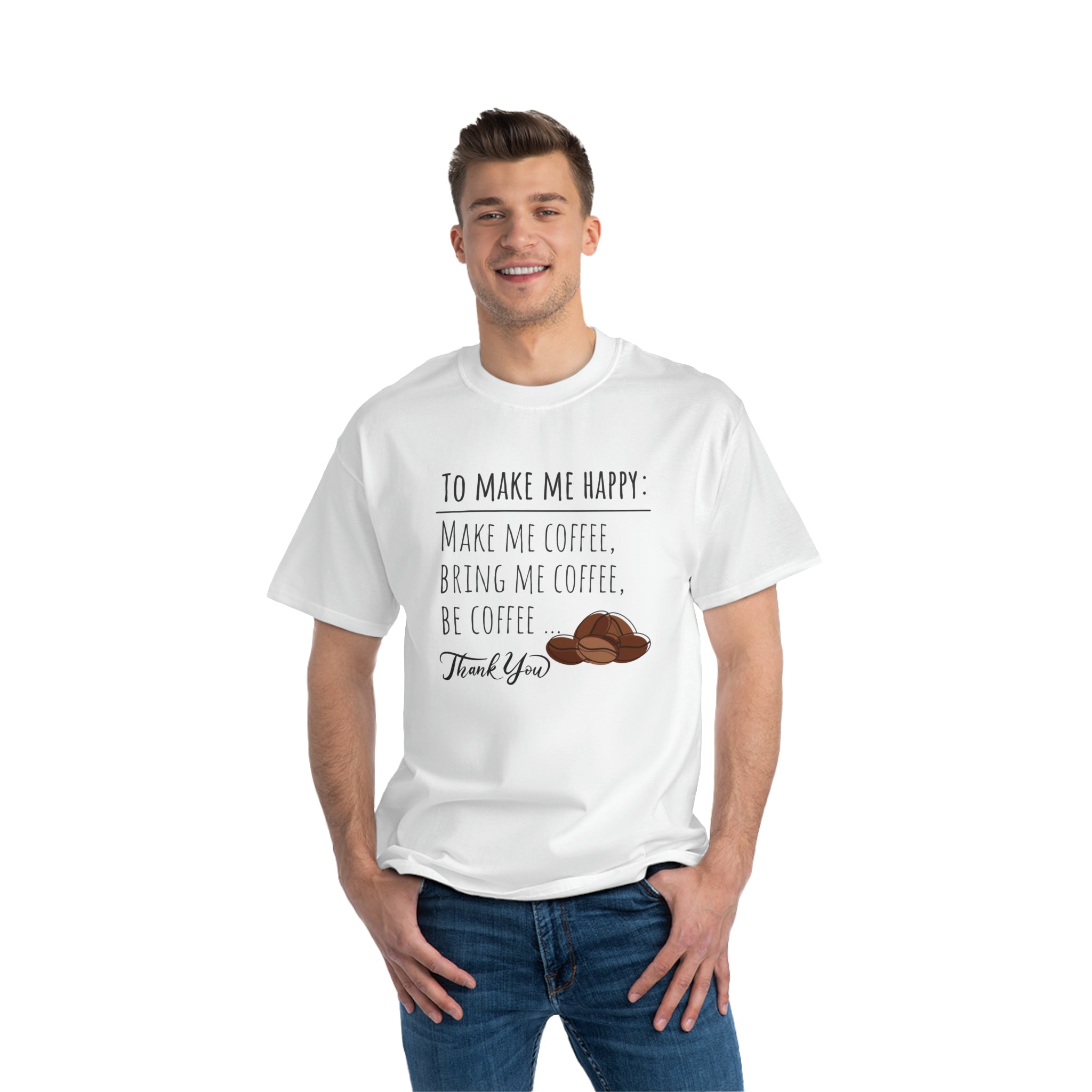 Be the talk of the Coffee Shop. Coffee Lover's T-Shirt - 'To Make me Happy Bring Coffee...' - Comfortable Short-Sleeve Tee Shirt Gift for Coffee Drinkers Shirt for Casual Friday's