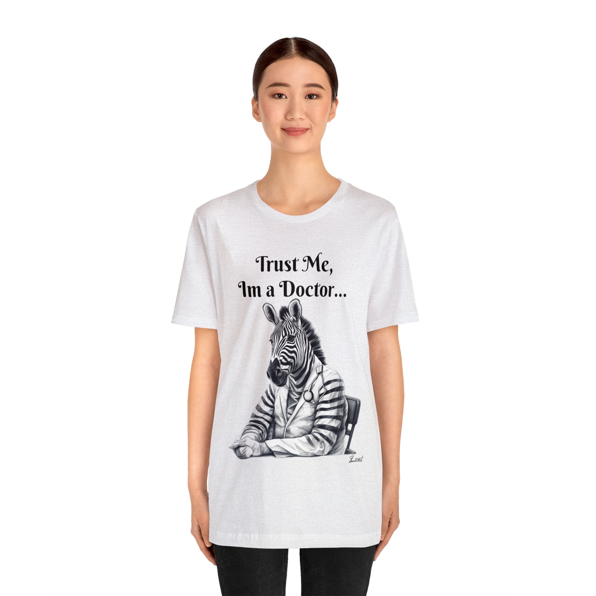 Perfect for the Medical Office Staff with a Sense of Humor. "Trust me, I'm a Doctor..." Animal Lover Unisex Jersey Short Sleeve Tee - Show Your Wild Side with Medical Flair