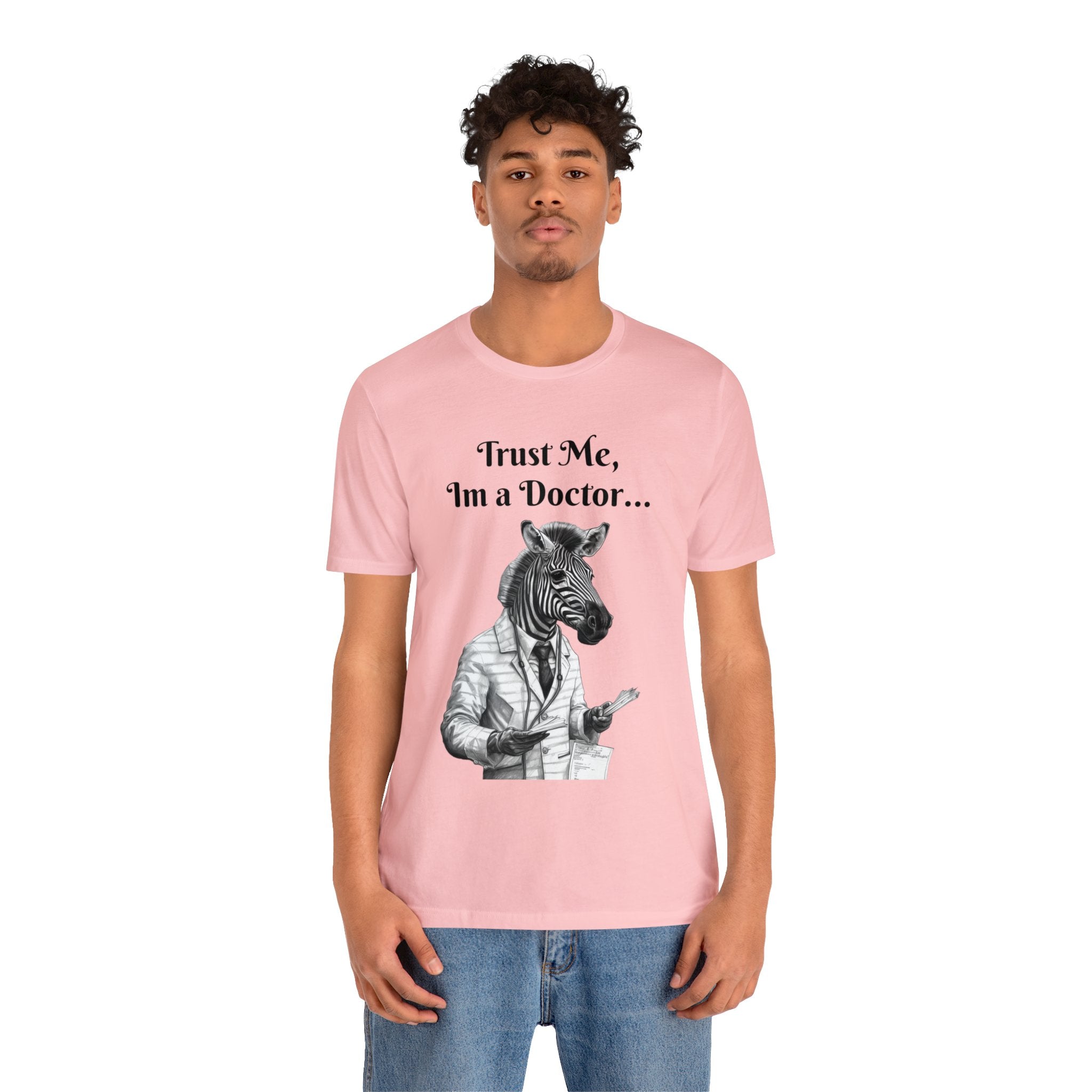 Perfect T-Shirt for Wear on Casual Fridays! "Trust me, I'm a Doctor..."Animal Lover Unisex Jersey Short Sleeve Tee - Quirky Medical Humor for Charismatic Medical Students and Medical Personnel Who Want to Make an Impression.