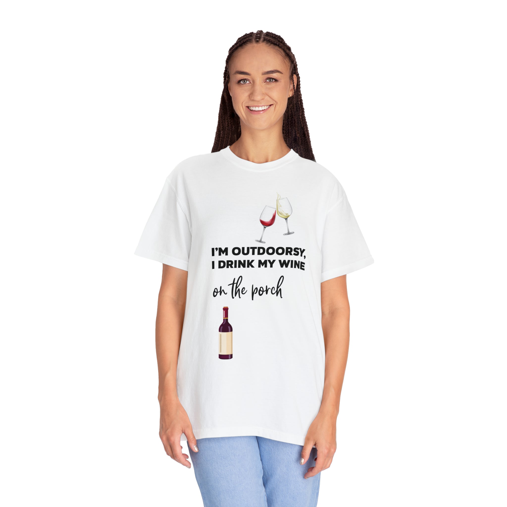 Women's Garment-Dyed T-shirt--"I'm Outdoorsey, I drink My Wine On the Porch" Shirt for Wine Lovers Gift for Her