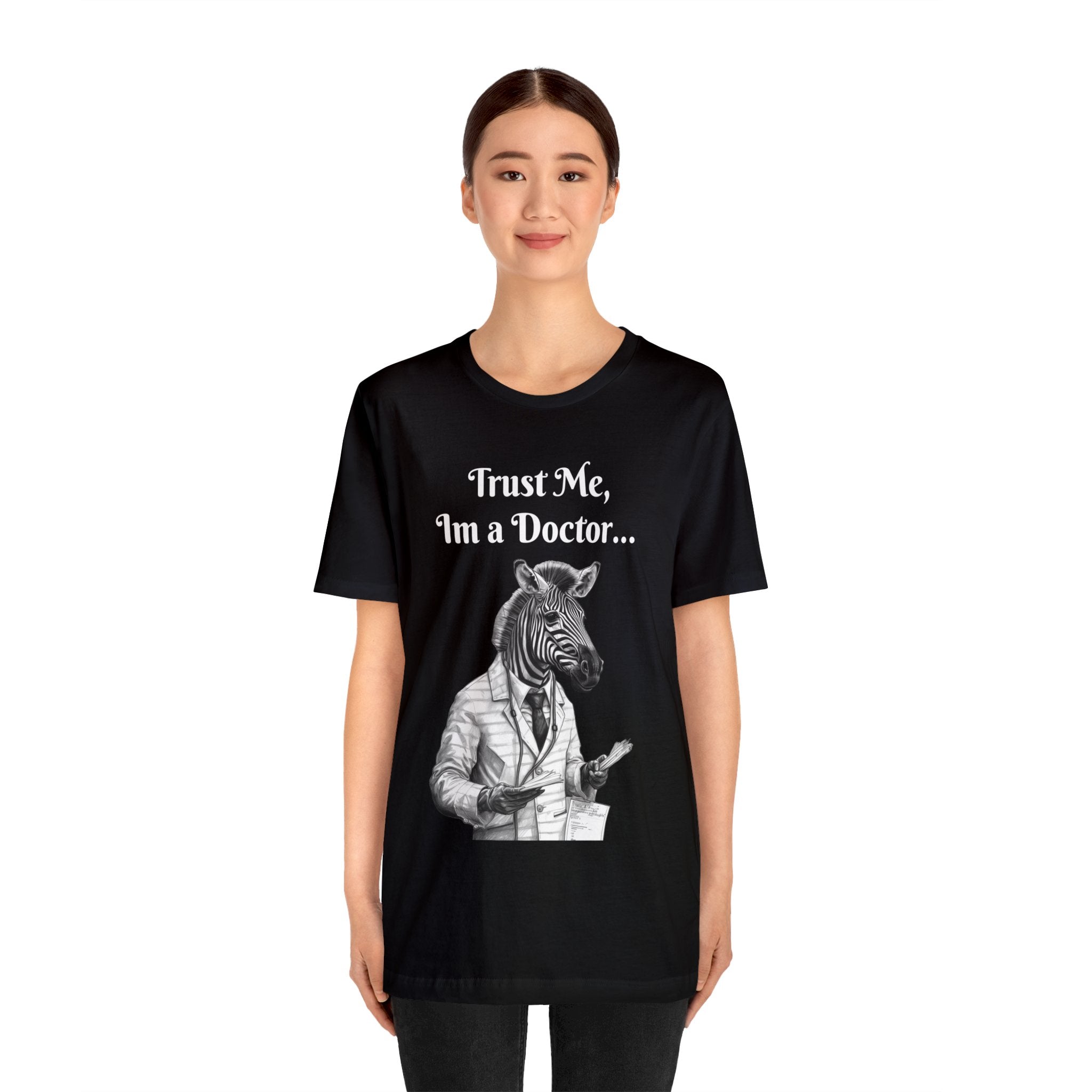 Perfect T-Shirt for Wear on Casual Fridays! "Trust me, I'm a Doctor..."Animal Lover Unisex Jersey Short Sleeve Tee - Quirky Medical Humor for Charismatic Medical Students and Medical Personnel Who Want to Make an Impression.