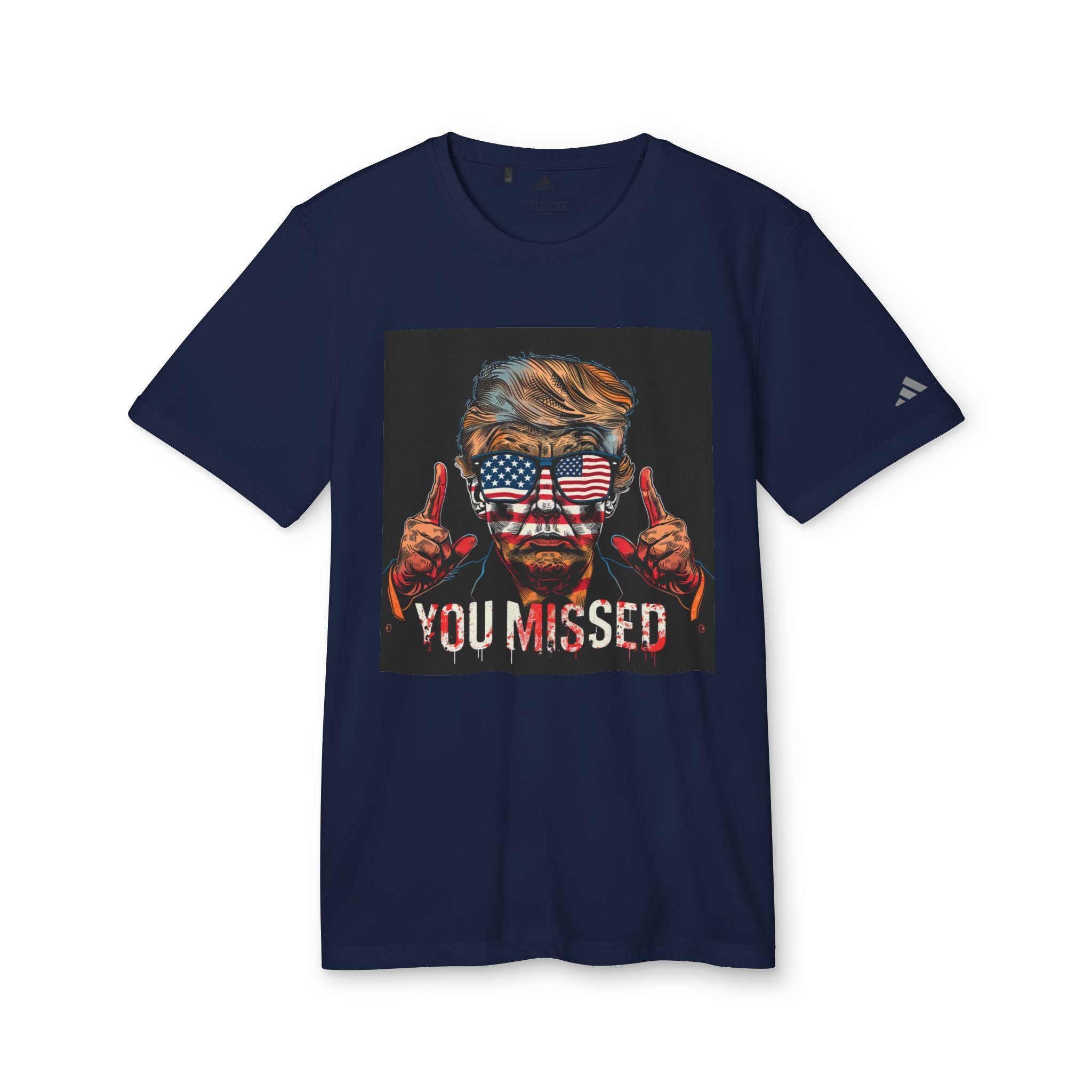 Defiant Declaration: 'You Missed' MAGA Politician Proclamation adidas® Unisex Sport T-Shirt - Bold Statements in Style