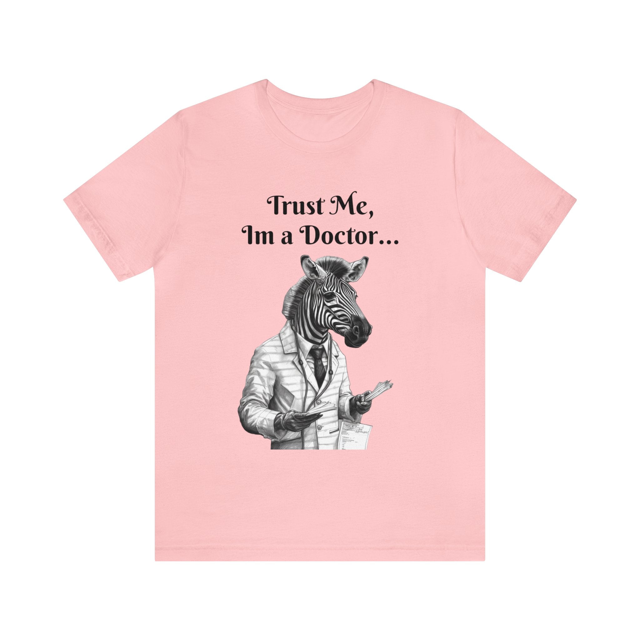 Perfect T-Shirt for Wear on Casual Fridays! "Trust me, I'm a Doctor..."Animal Lover Unisex Jersey Short Sleeve Tee - Quirky Medical Humor for Charismatic Medical Students and Medical Personnel Who Want to Make an Impression.