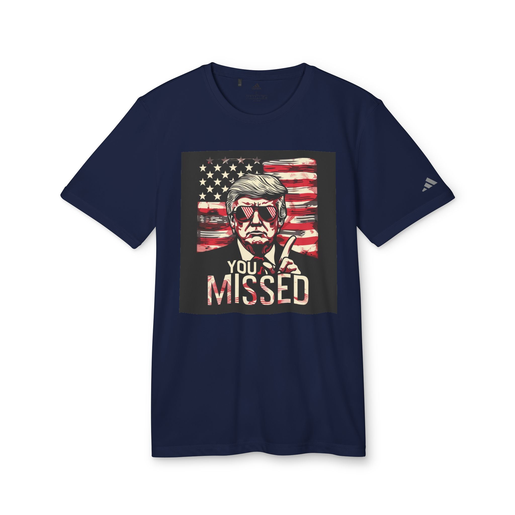 "Bold Declaration: MAGA Defiant Politician 'You Missed' Proclamation adidas® Unisex Sport T-Shirt - Confidence in Every Word