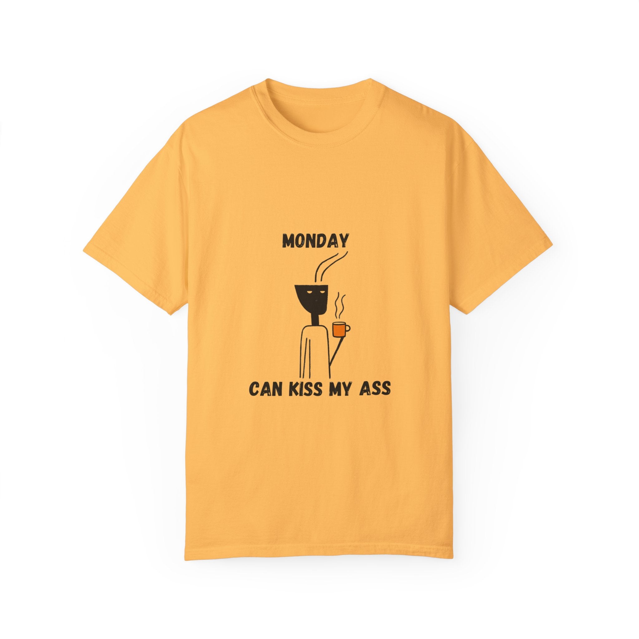 Monday Can Kiss My Ass - Funny Women's Garment-Dyed T-Shirt for Everyday Comfort and Style