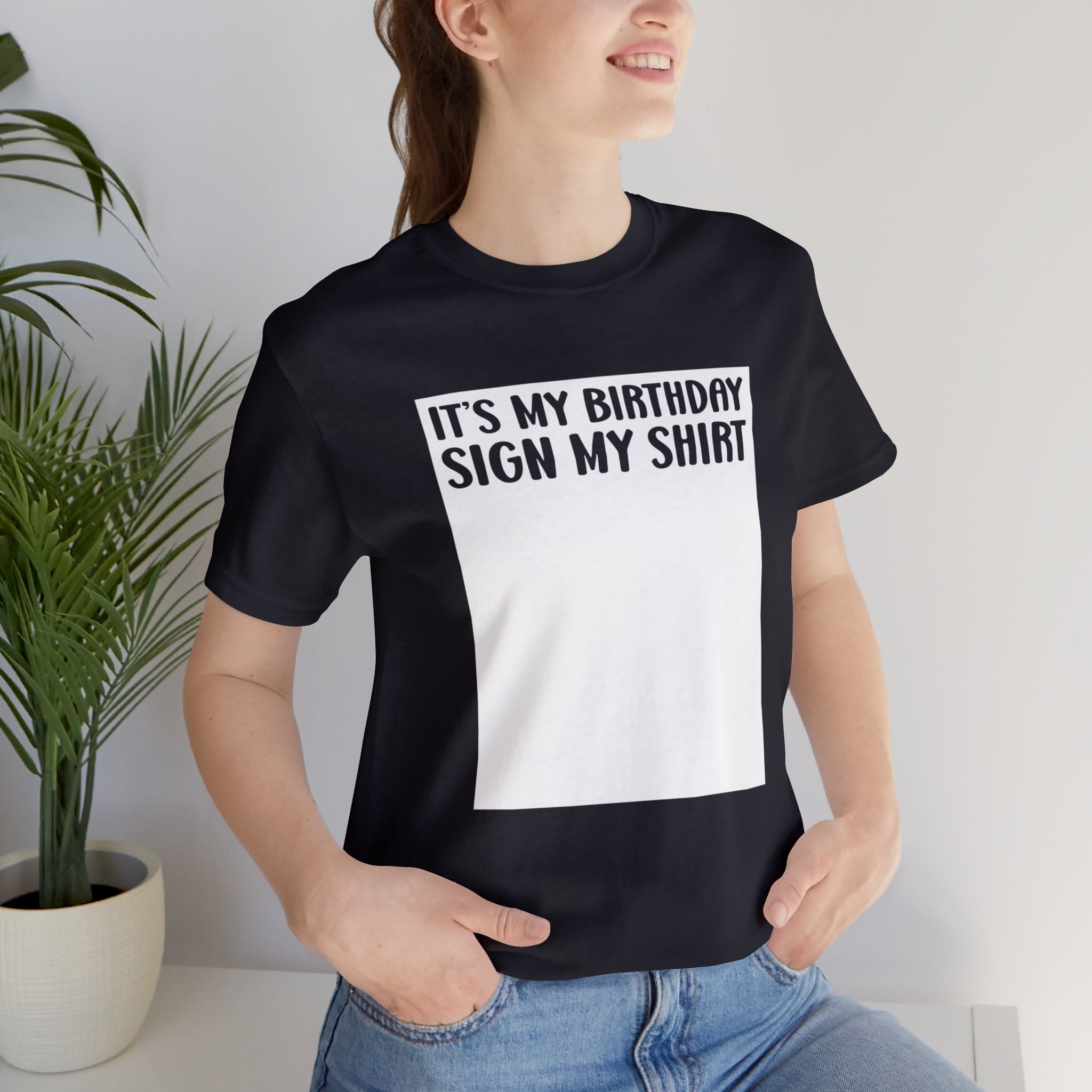 It's My Birthday Sign My Shirt Unisex Jersey Short Sleeve Tee 