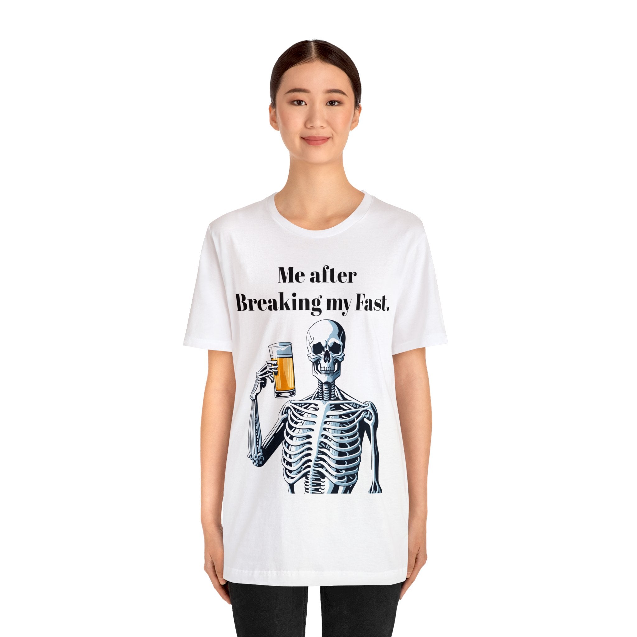 Me after Breaking My Fast" Skeleton Humor: Hilarious Unisex Jersey Short Sleeve Tee - Perfect for Those Who Love a Good Laugh Post-Fasting