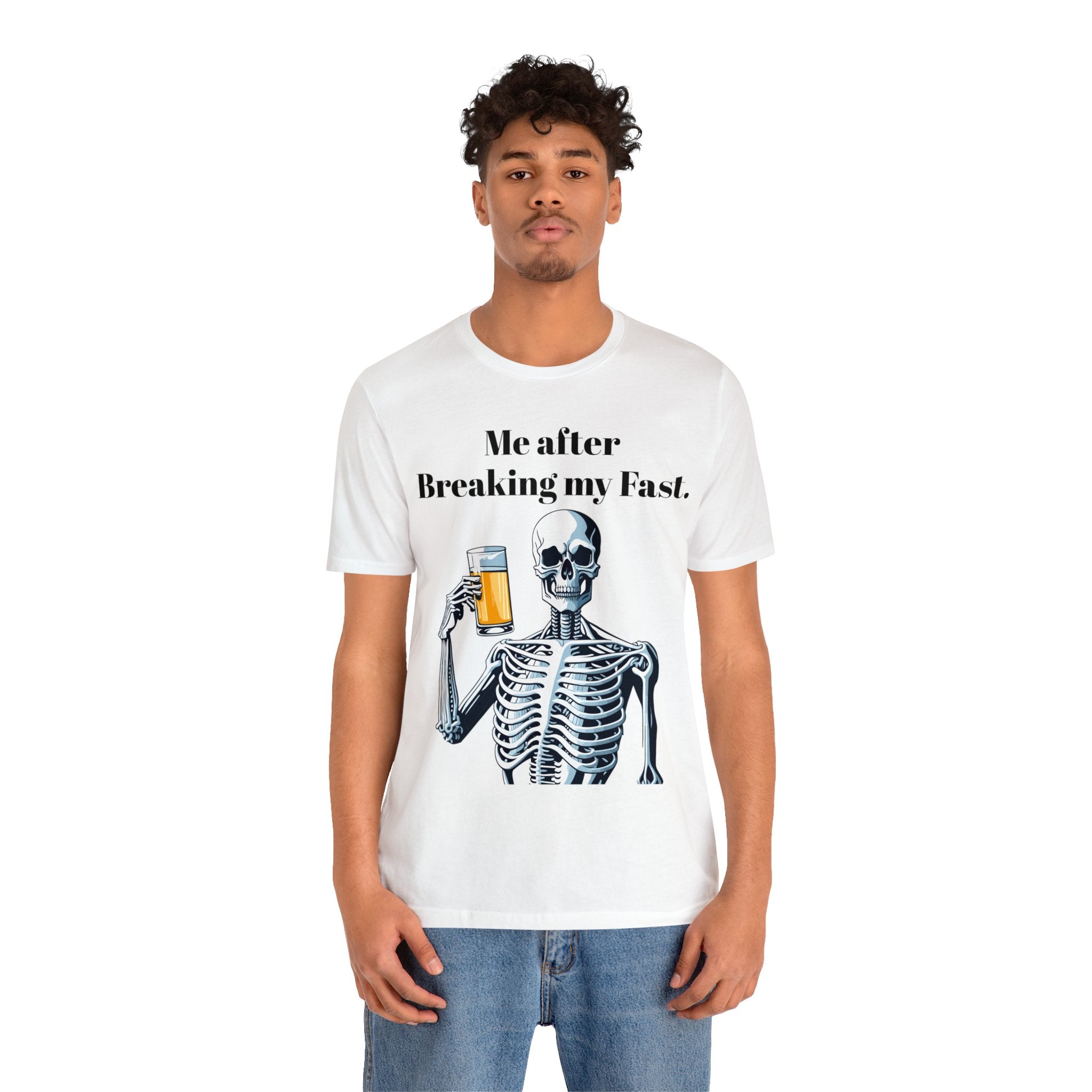 Me after Breaking My Fast" Skeleton Humor: Hilarious Unisex Jersey Short Sleeve Tee - Perfect for Those Who Love a Good Laugh Post-Fasting