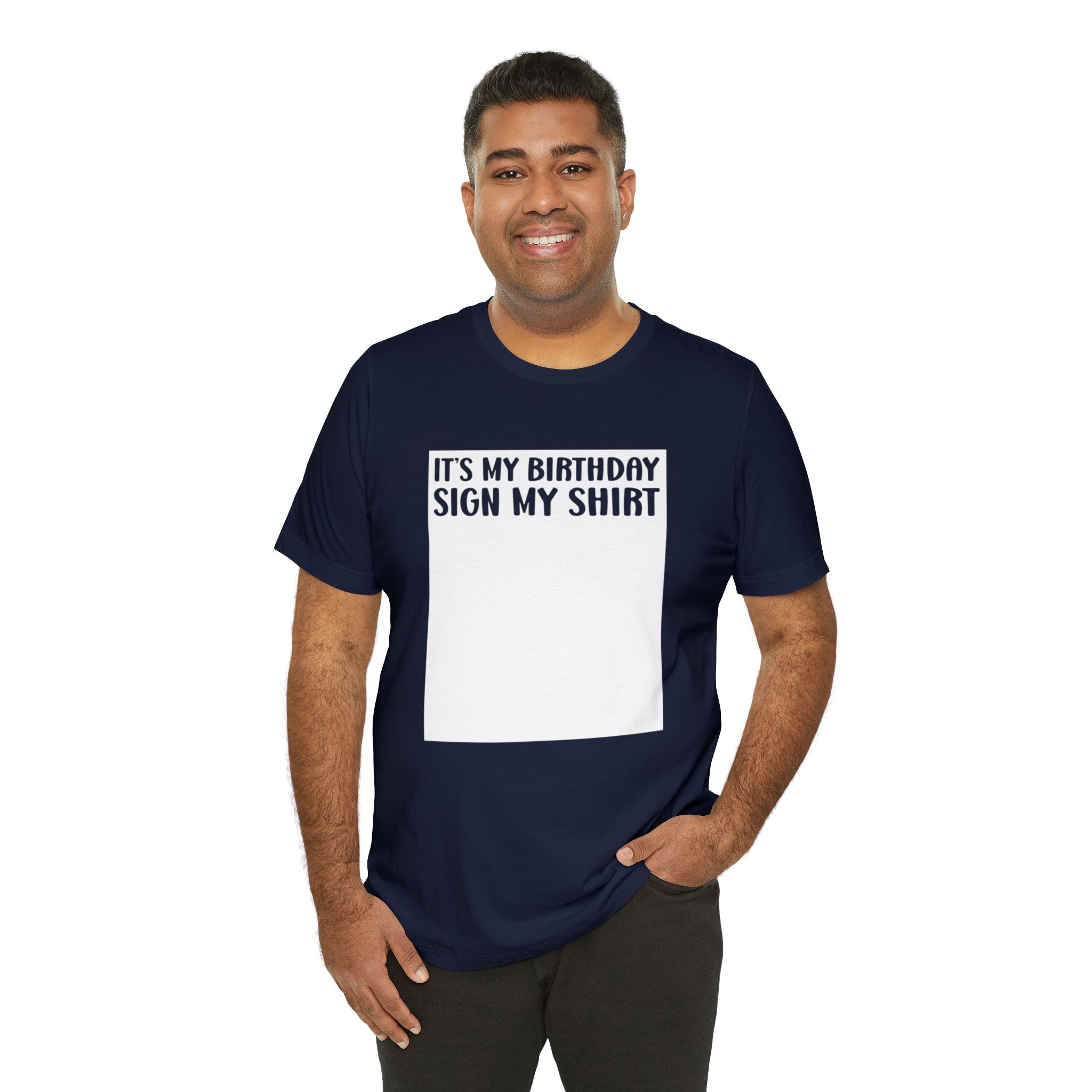 It's My Birthday Sign My Shirt Unisex Jersey Short Sleeve Tee - The Ultimate Birthday Party Keepsake Tee for Memorable Celebrations