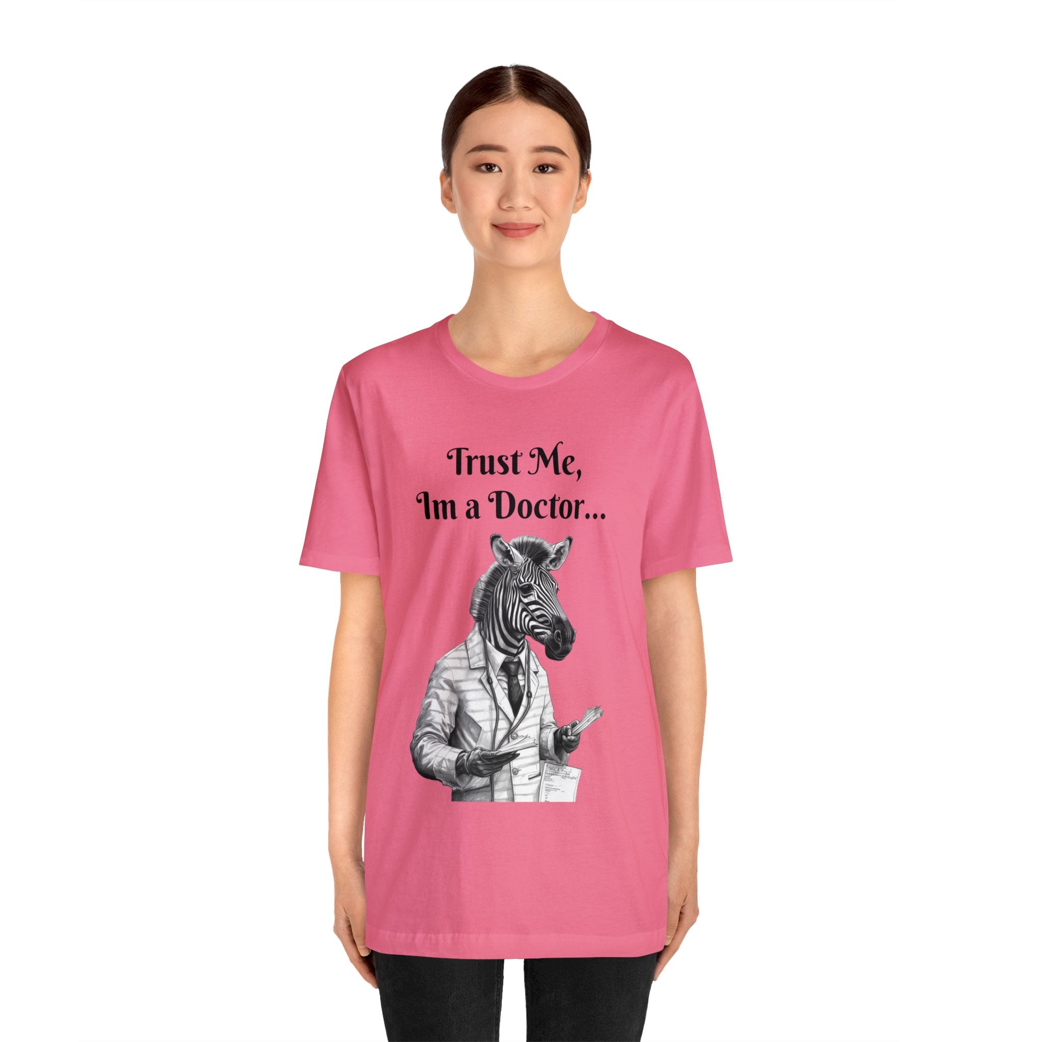 Perfect T-Shirt for Wear on Casual Fridays! "Trust me, I'm a Doctor..."Animal Lover Unisex Jersey Short Sleeve Tee - Quirky Medical Humor for Charismatic Medical Students and Medical Personnel Who Want to Make an Impression.