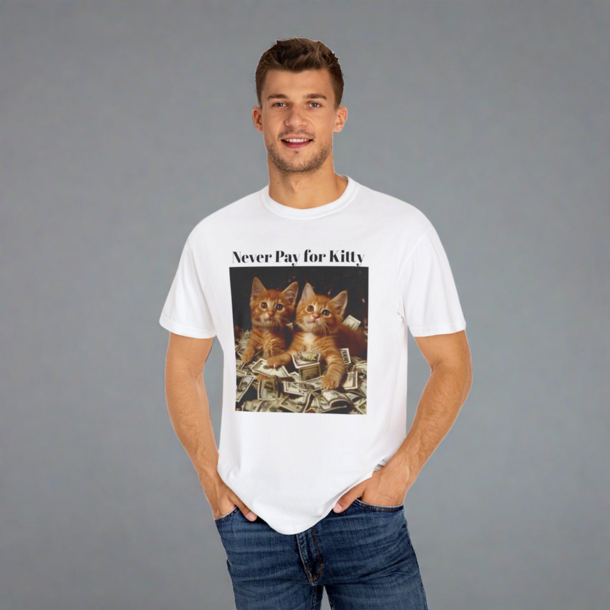 Dating humor t-shirt, cash kittens graphic tee, unisex funny dating shirt, garment-dyed humor t-shirt, playful kitten apparel, never pay for kitty shirt, money kittens unisex tee, casual dating joke shirt, comfortable humorous t-shirt, conversational piece tee, funny slogan t-shirt, edgy humor clothing, cash and kittens top, stylish joke t-shirt, cheeky graphic tee