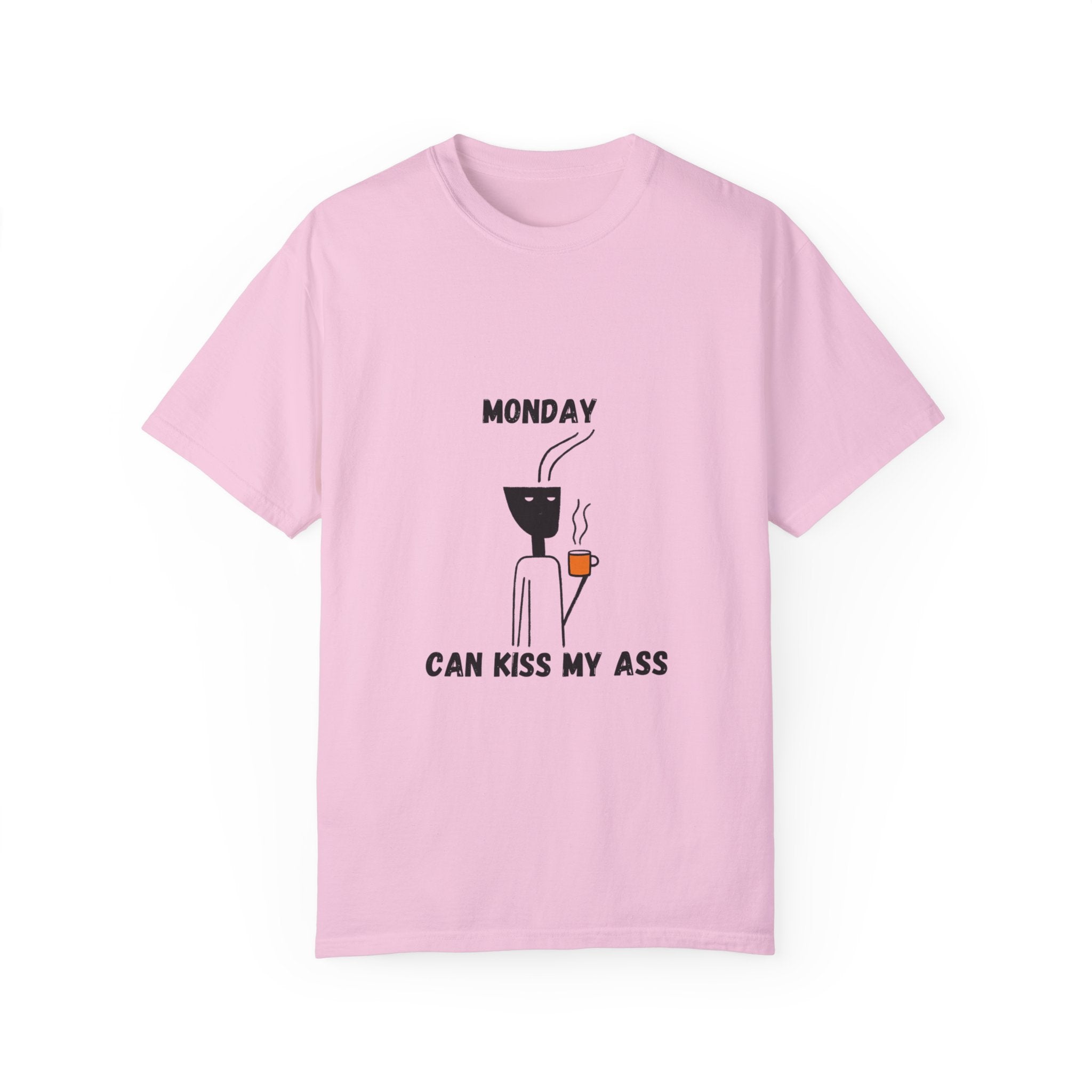 Monday Can Kiss My Ass - Funny Women's Garment-Dyed T-Shirt for Everyday Comfort and Style