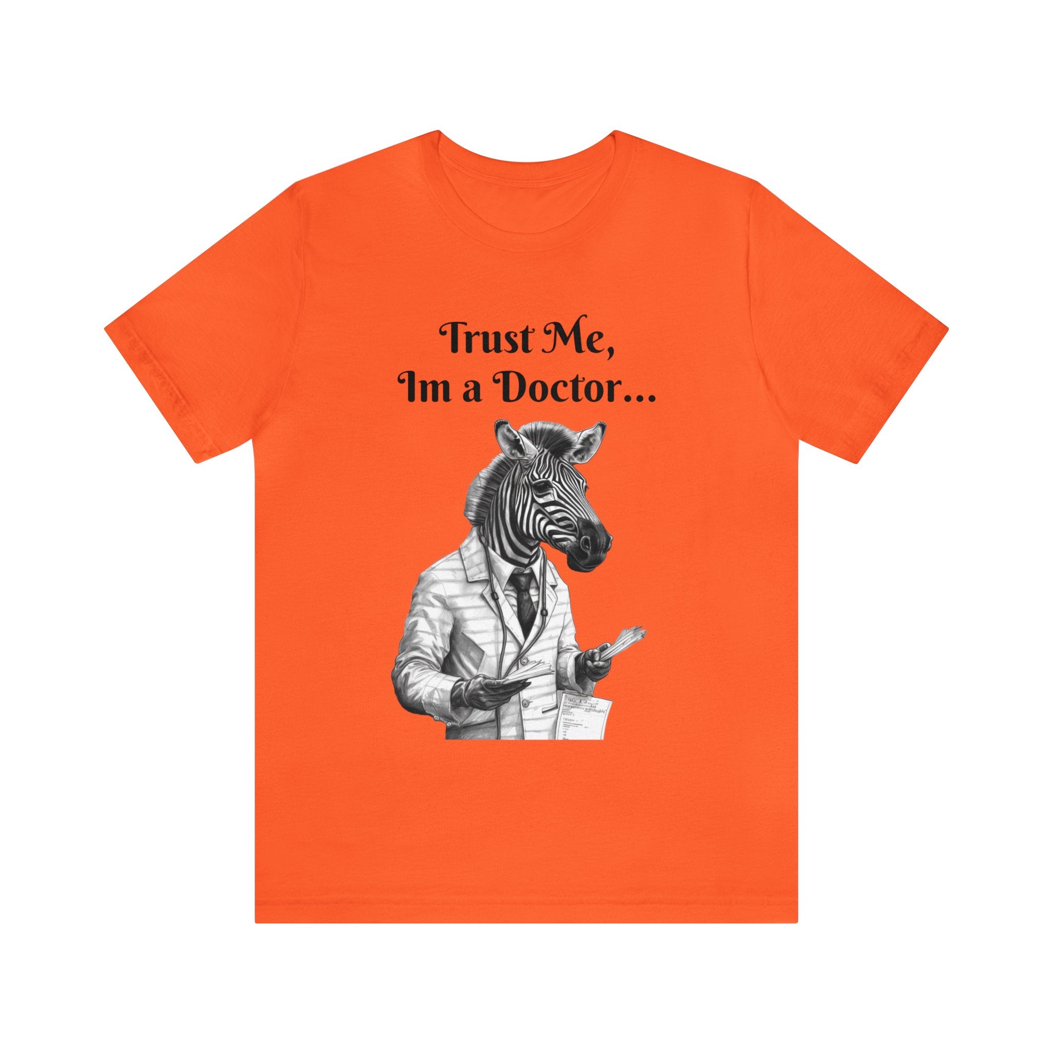 Perfect T-Shirt for Wear on Casual Fridays! "Trust me, I'm a Doctor..."Animal Lover Unisex Jersey Short Sleeve Tee - Quirky Medical Humor for Charismatic Medical Students and Medical Personnel Who Want to Make an Impression.