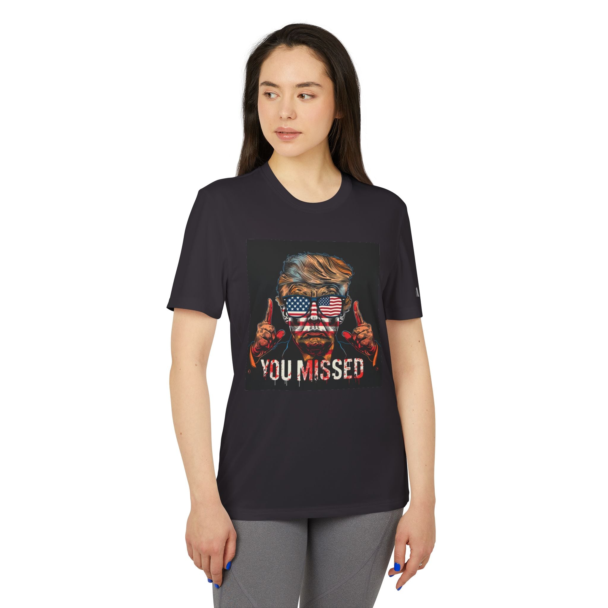 Defiant Declaration: 'You Missed' MAGA Politician Proclamation adidas® Unisex Sport T-Shirt - Bold Statements in Style