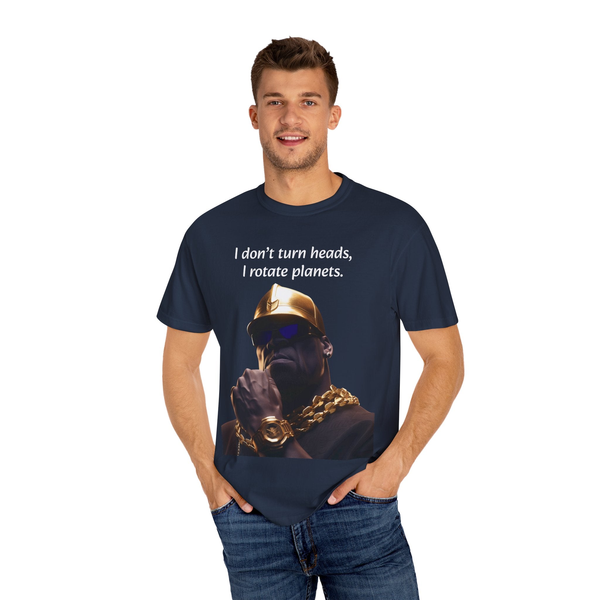 Lyrically Mad Titan T-Shirt: 'I Don't Turn Heads, I Rotate Planets' Hip Hop Unisex Garment-Dyed Tee - Cosmic Warlord Inspired Urban Wear