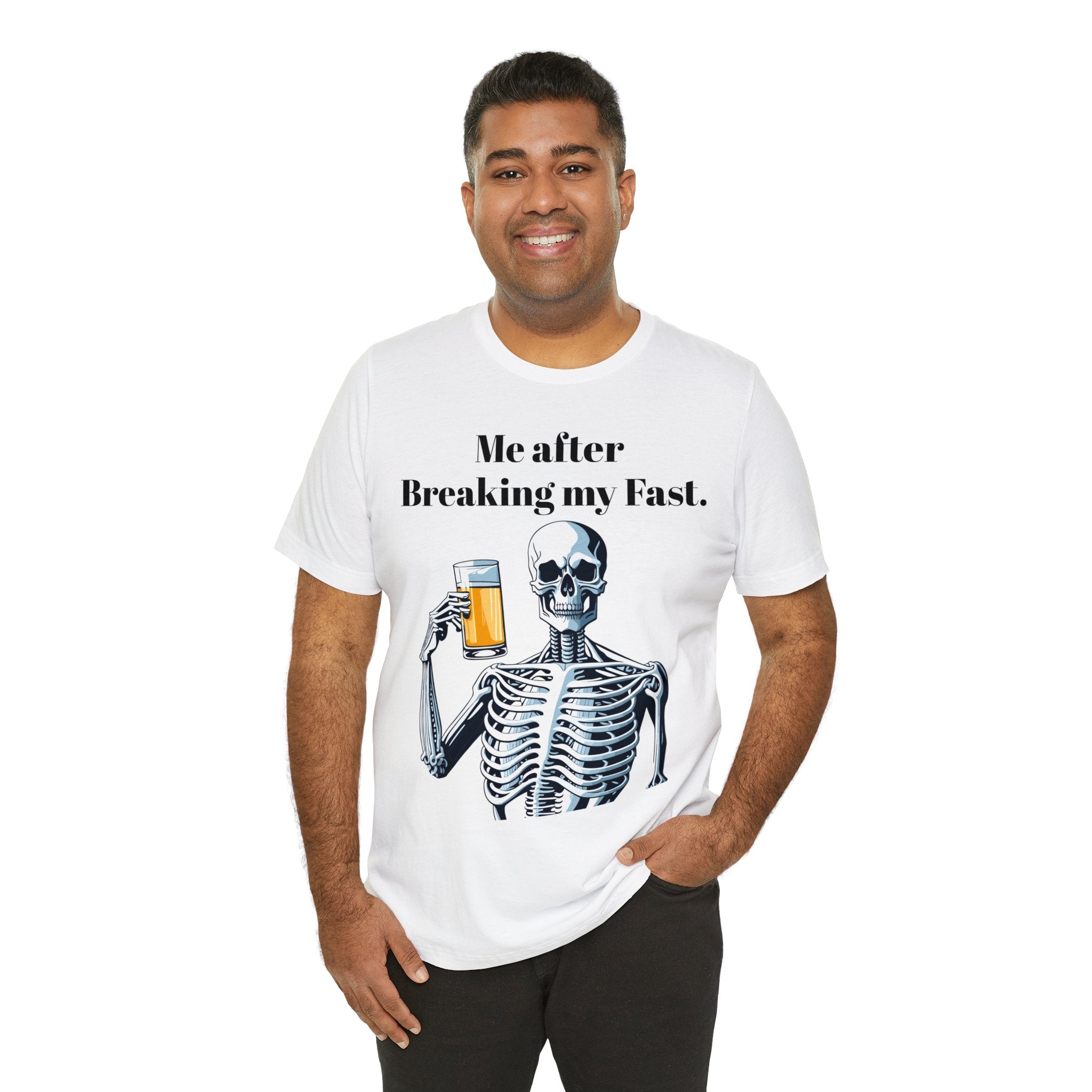 Me after Breaking My Fast" Skeleton Humor: Hilarious Unisex Jersey Short Sleeve Tee - Perfect for Those Who Love a Good Laugh Post-Fasting