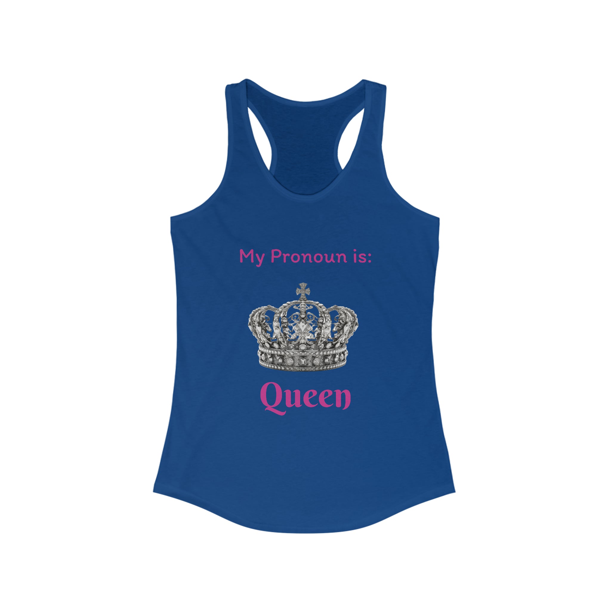 My Pronoun is...Queen Women's Ideal Racerback Tank - Empowering Gender Identity Expression | Stylish and Comfortable Sleeveless Top