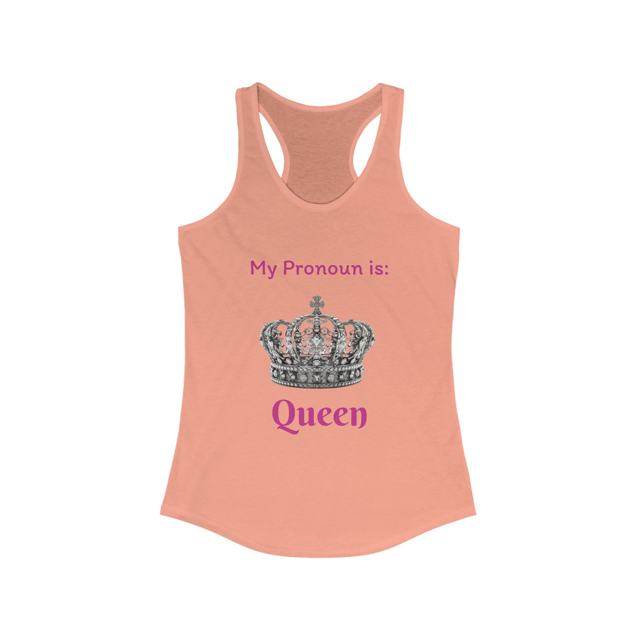 My Pronoun is...Queen Women's Ideal Racerback Tank - Empowering Gender Identity Expression | Stylish and Comfortable Sleeveless Top