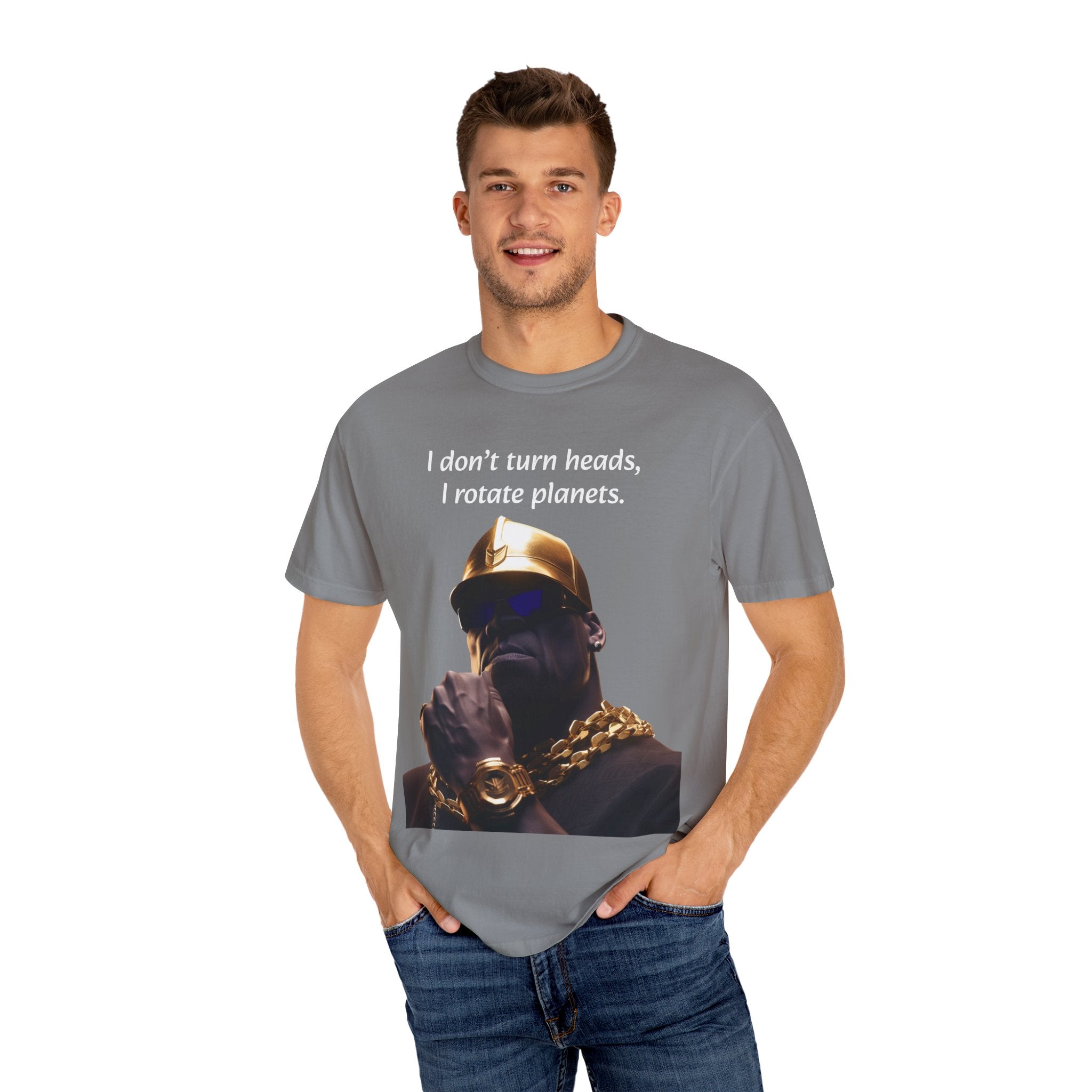 Lyrically Mad Titan T-Shirt: 'I Don't Turn Heads, I Rotate Planets' Hip Hop Unisex Garment-Dyed Tee - Cosmic Warlord Inspired Urban Wear