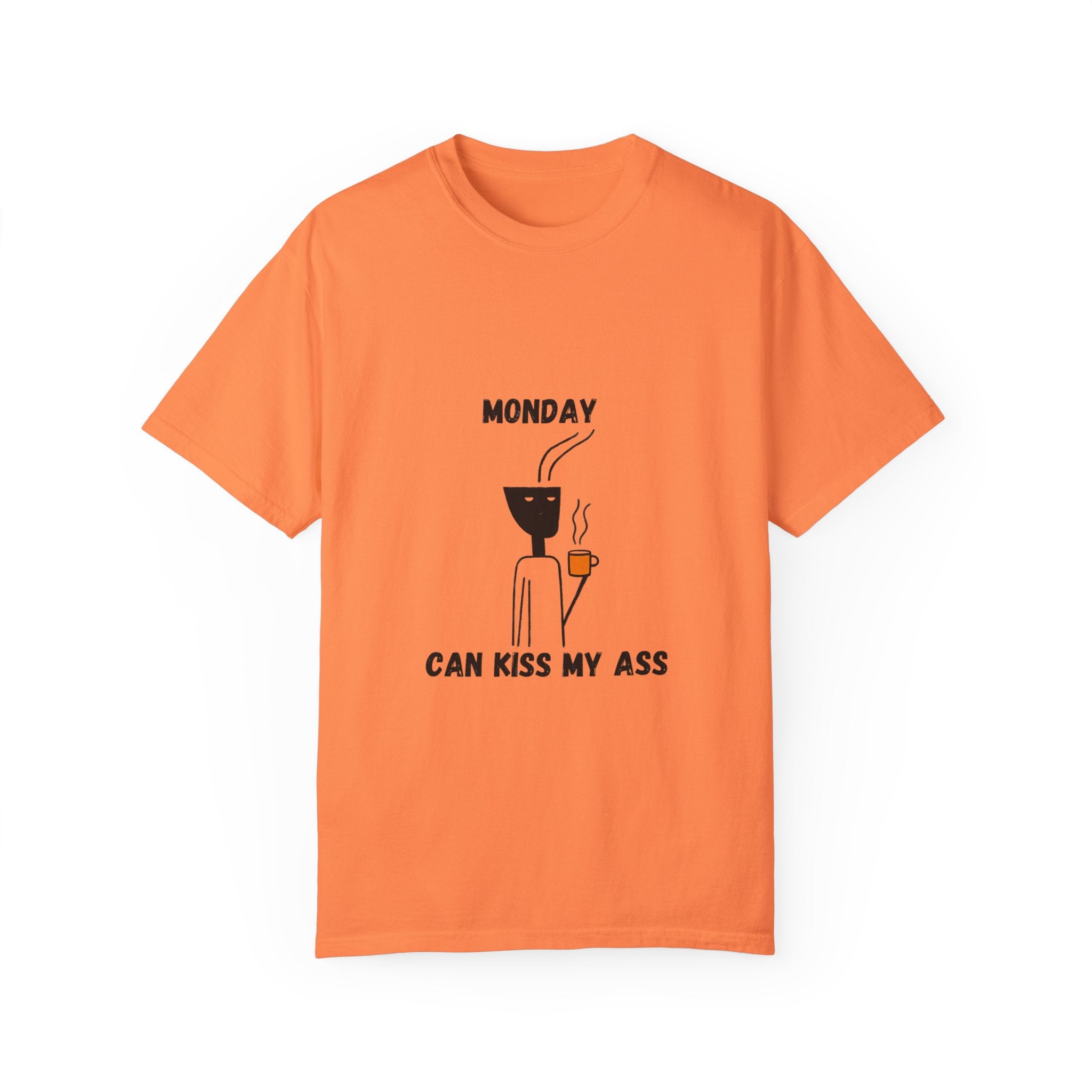 Monday Can Kiss My Ass - Funny Women's Garment-Dyed T-Shirt for Everyday Comfort and Style