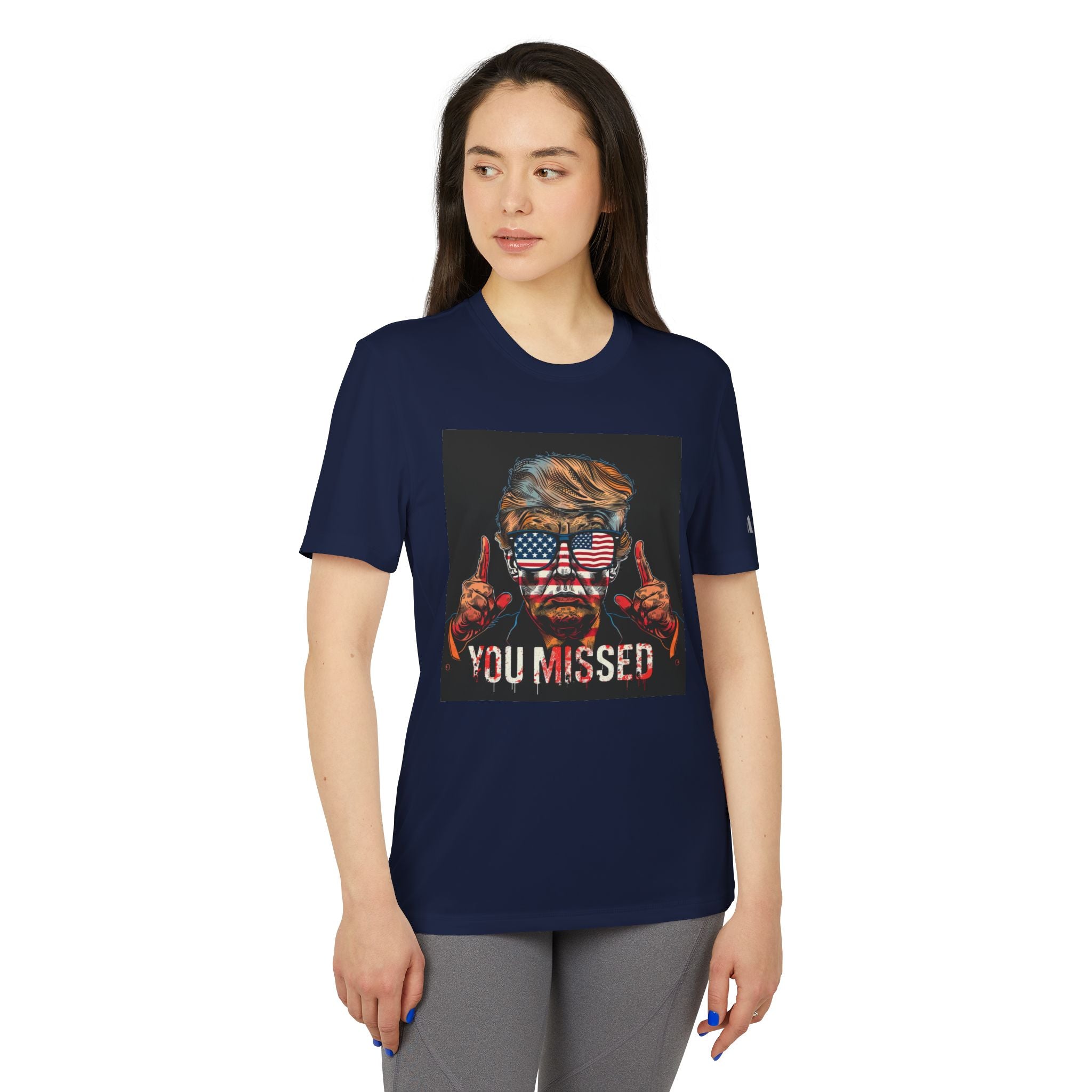 Defiant Declaration: 'You Missed' MAGA Politician Proclamation adidas® Unisex Sport T-Shirt - Bold Statements in Style