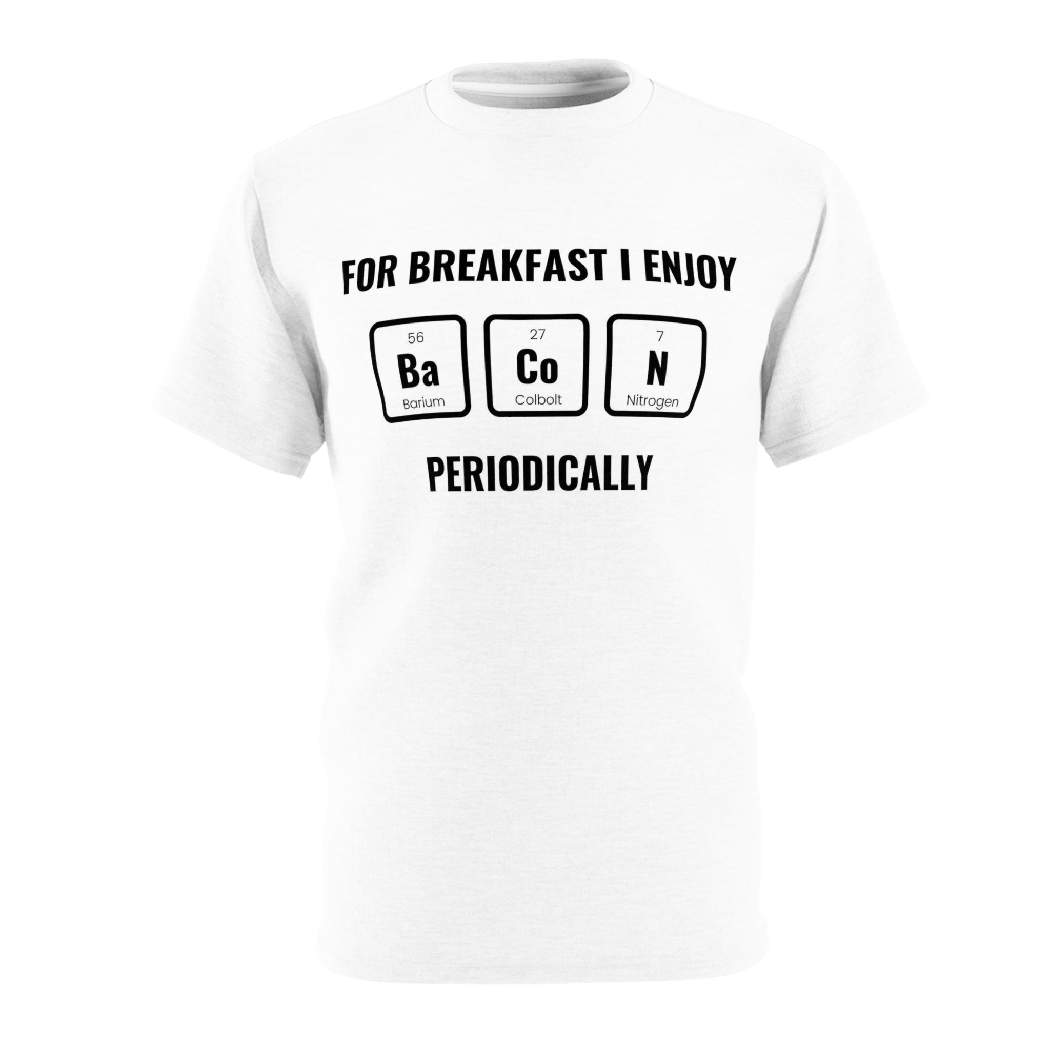 "For Breakfast, I Enjoy Bacon, Periodically" Funny Periodic Table Unisex Cut & Sew Tee (AOP) - Science Humor Meets Culinary Delight