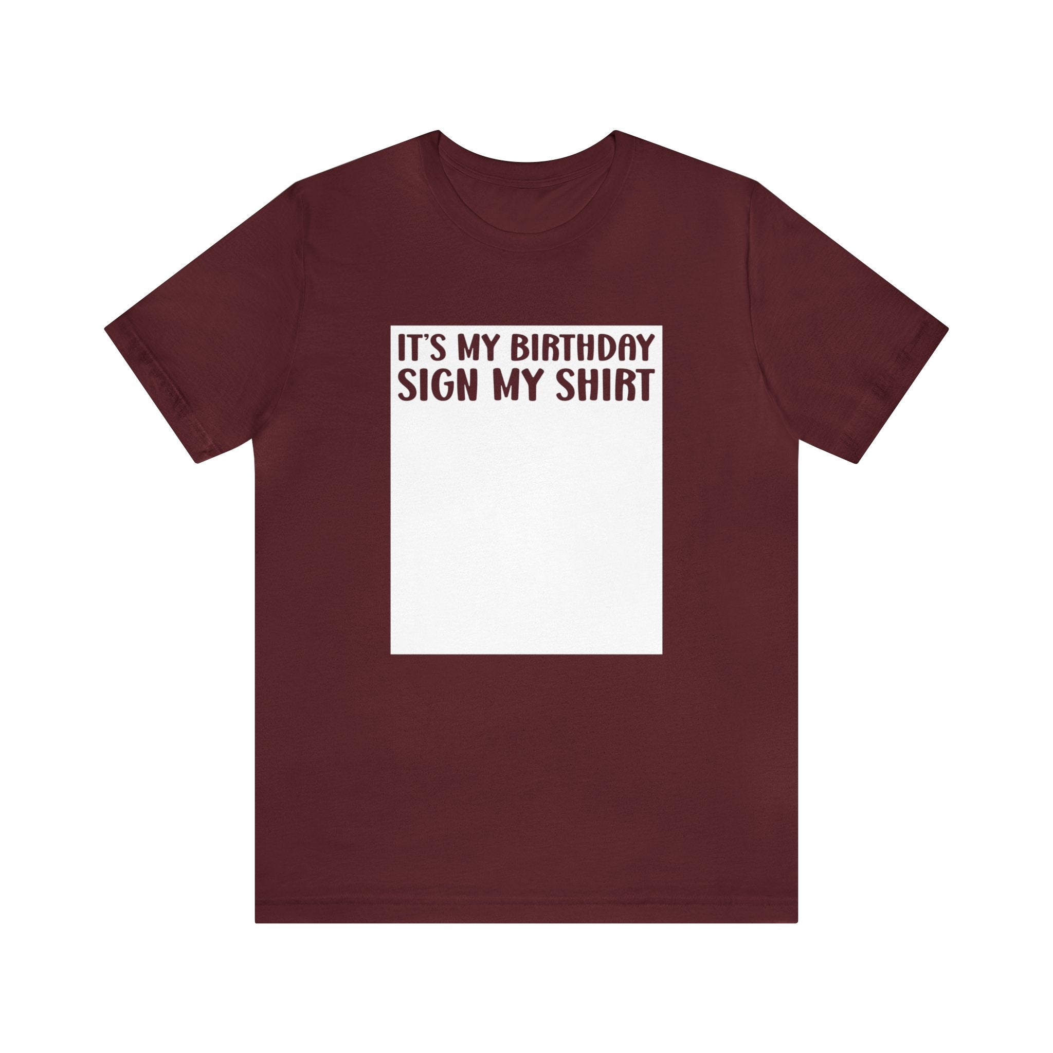 It's My Birthday Sign My Shirt Unisex Jersey Short Sleeve Tee - The Ultimate Birthday Party Keepsake Tee for Memorable Celebrations